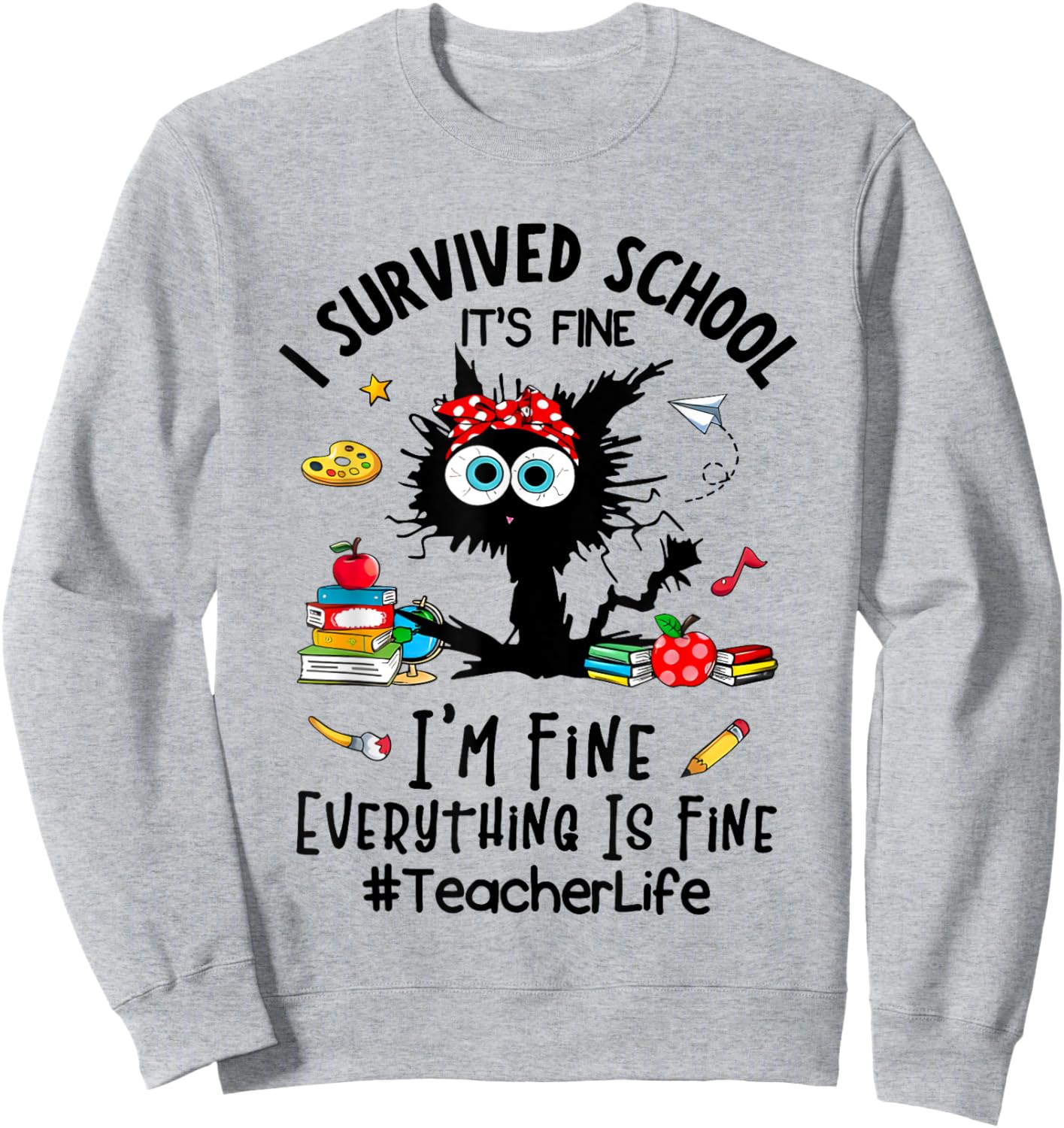 I Survived School It's Fine I'm Fine Everything is Fine Sweatshirt - Sweatshirt | Ash