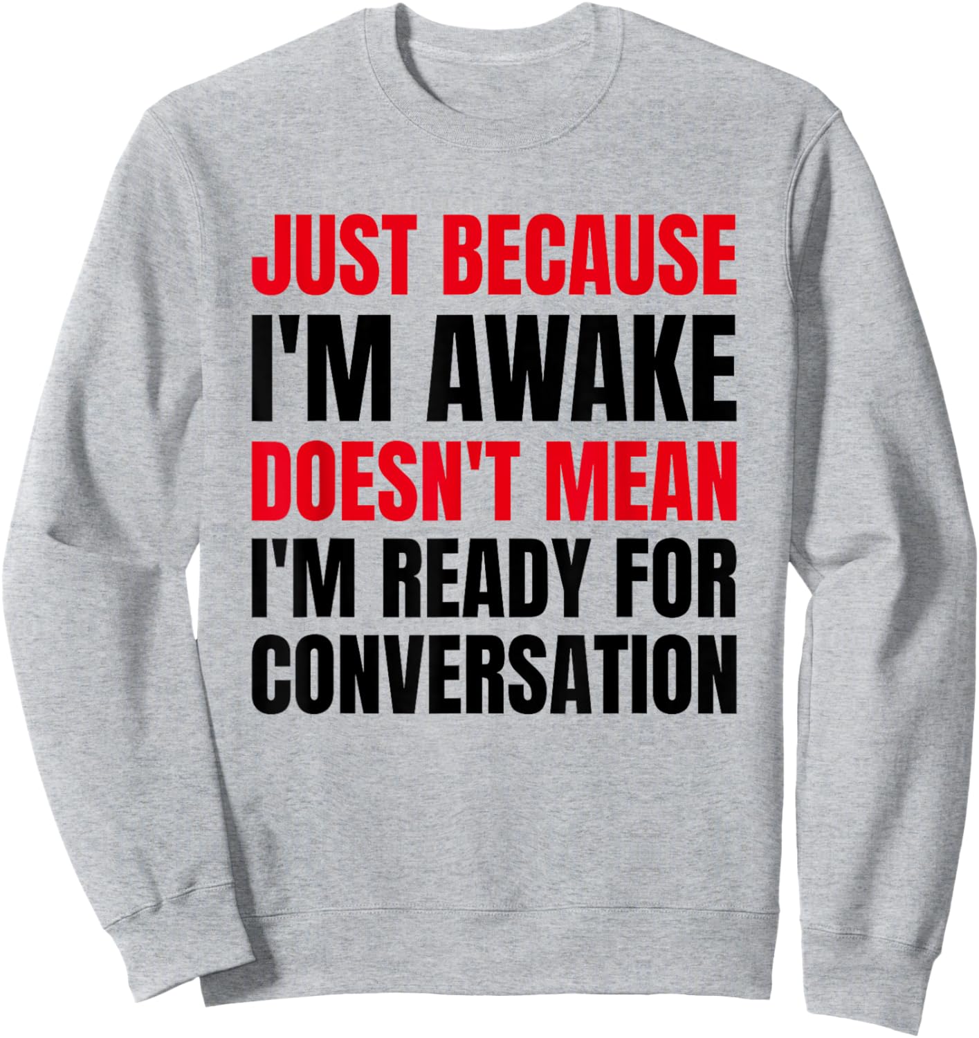 Just Because I'm Awake - No Morning Person Introvert - Funny Sweatshirt - Sweatshirt | Ash