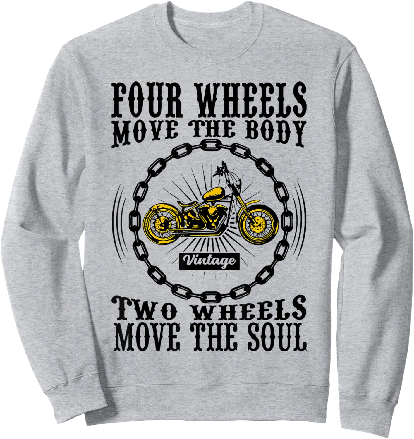 Four Wheels Move the Body Two Wheels Move the Soul Sweatshirt - Sweatshirt | Ash