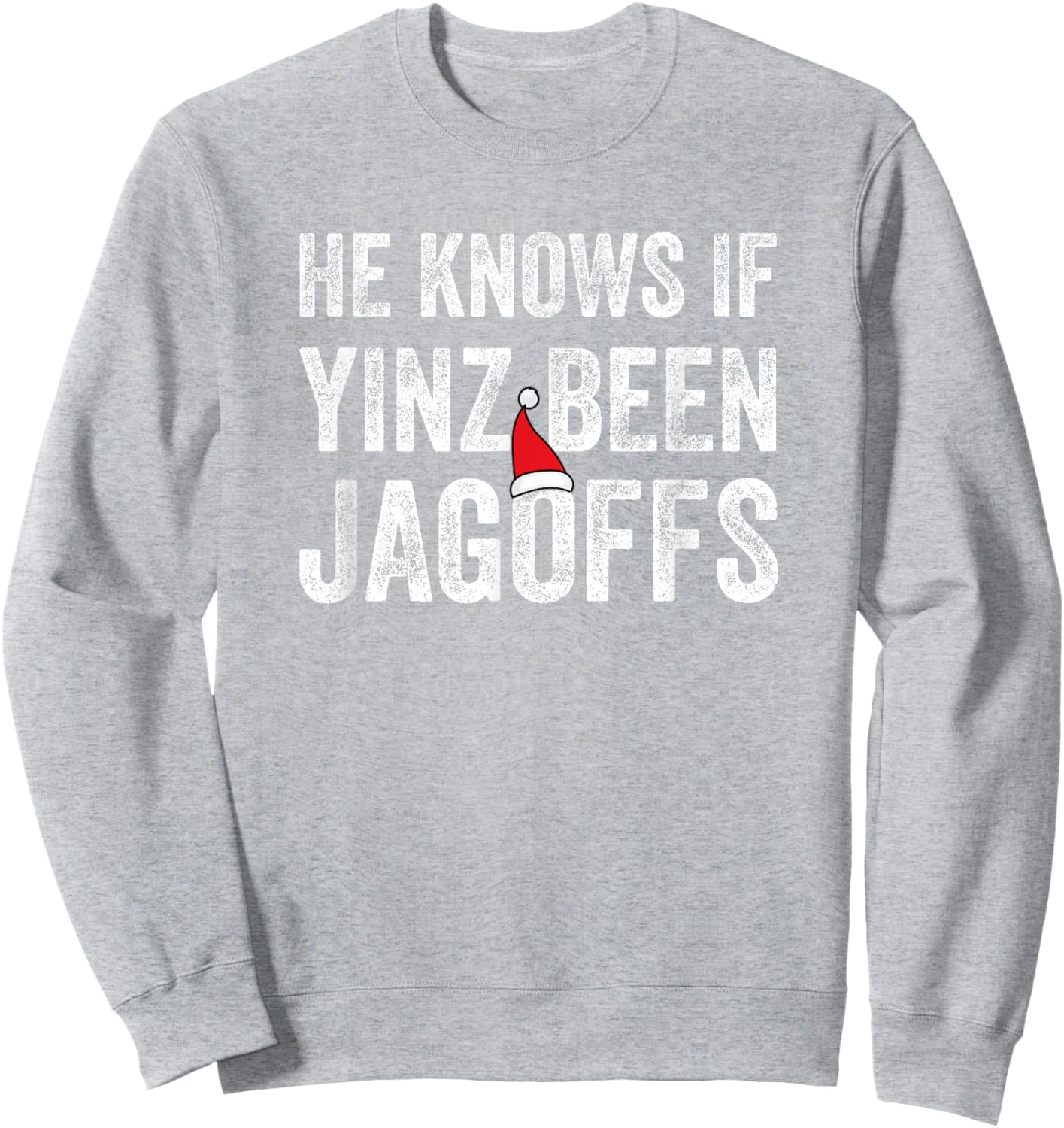 He Knows If Yinz Been Jagoffs Funny Pittsburgh Christmas Sweatshirt - Sweatshirt | Ash