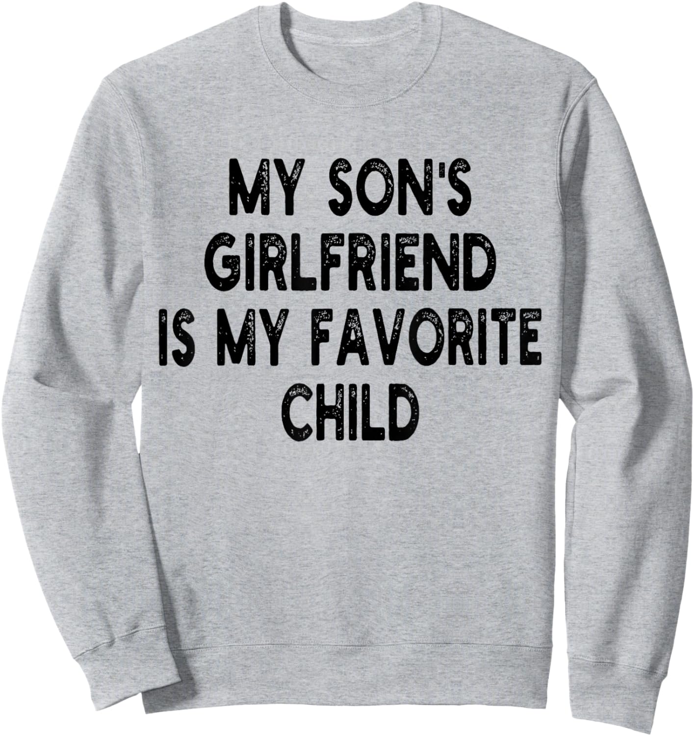 My Son's Girlfriend Is My Favorite Child Funny Dad And Mom Sweatshirt - Sweatshirt | Ash