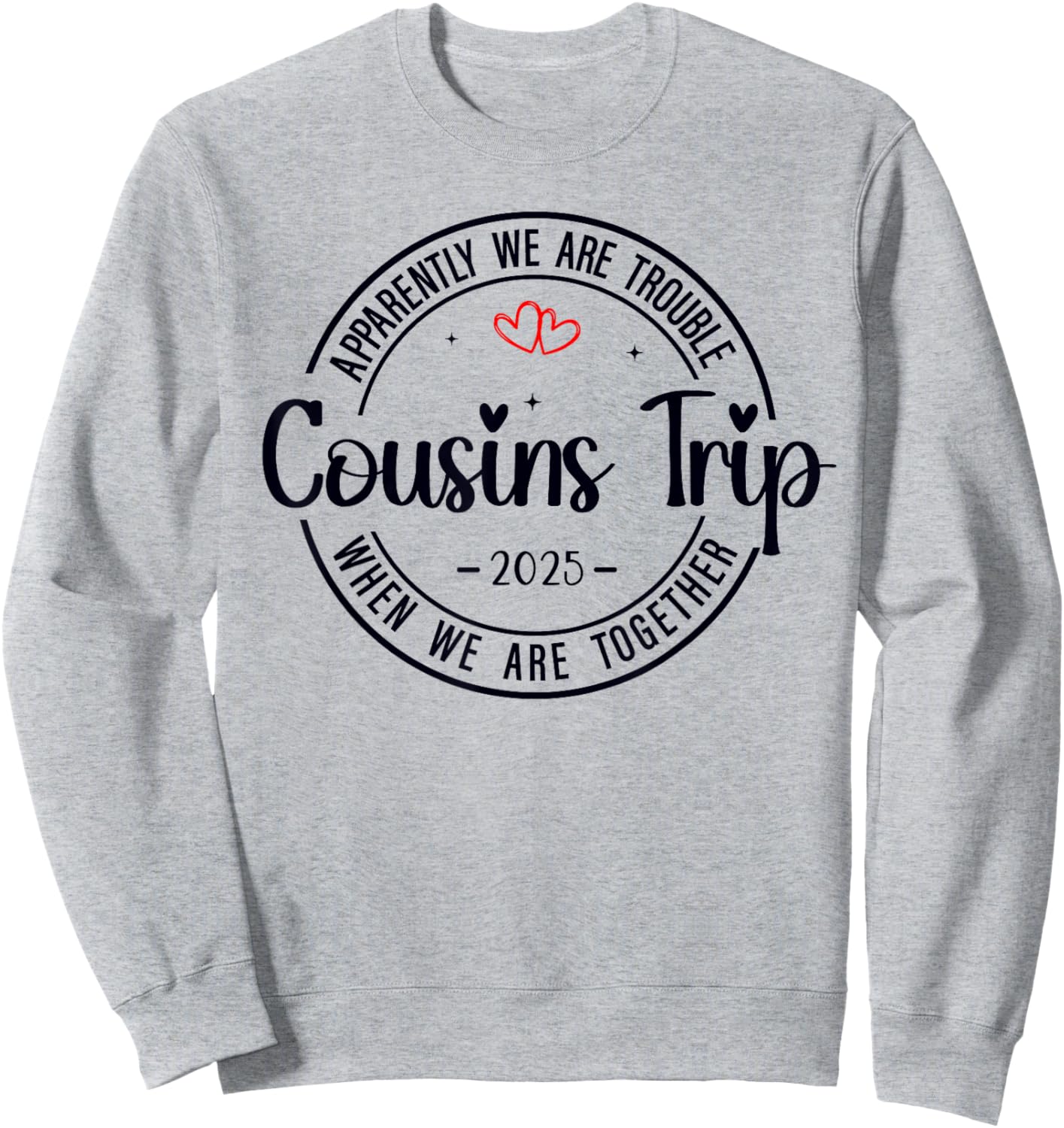 Cousin Crew Trip 2025 Summer Family Reunion Weekend Vacation Sweatshirt - Sweatshirt | Ash
