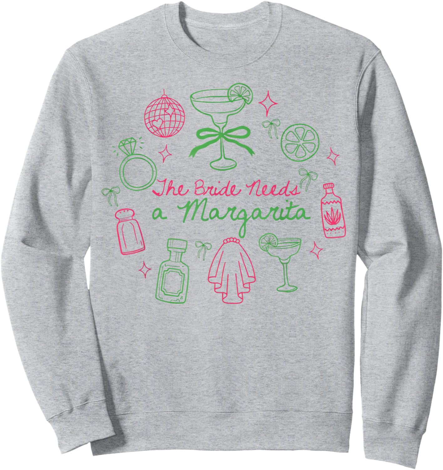 The Bride Needs A Margarita Cute Cocktail Bachelorette Party Sweatshirt - Sweatshirt | Ash