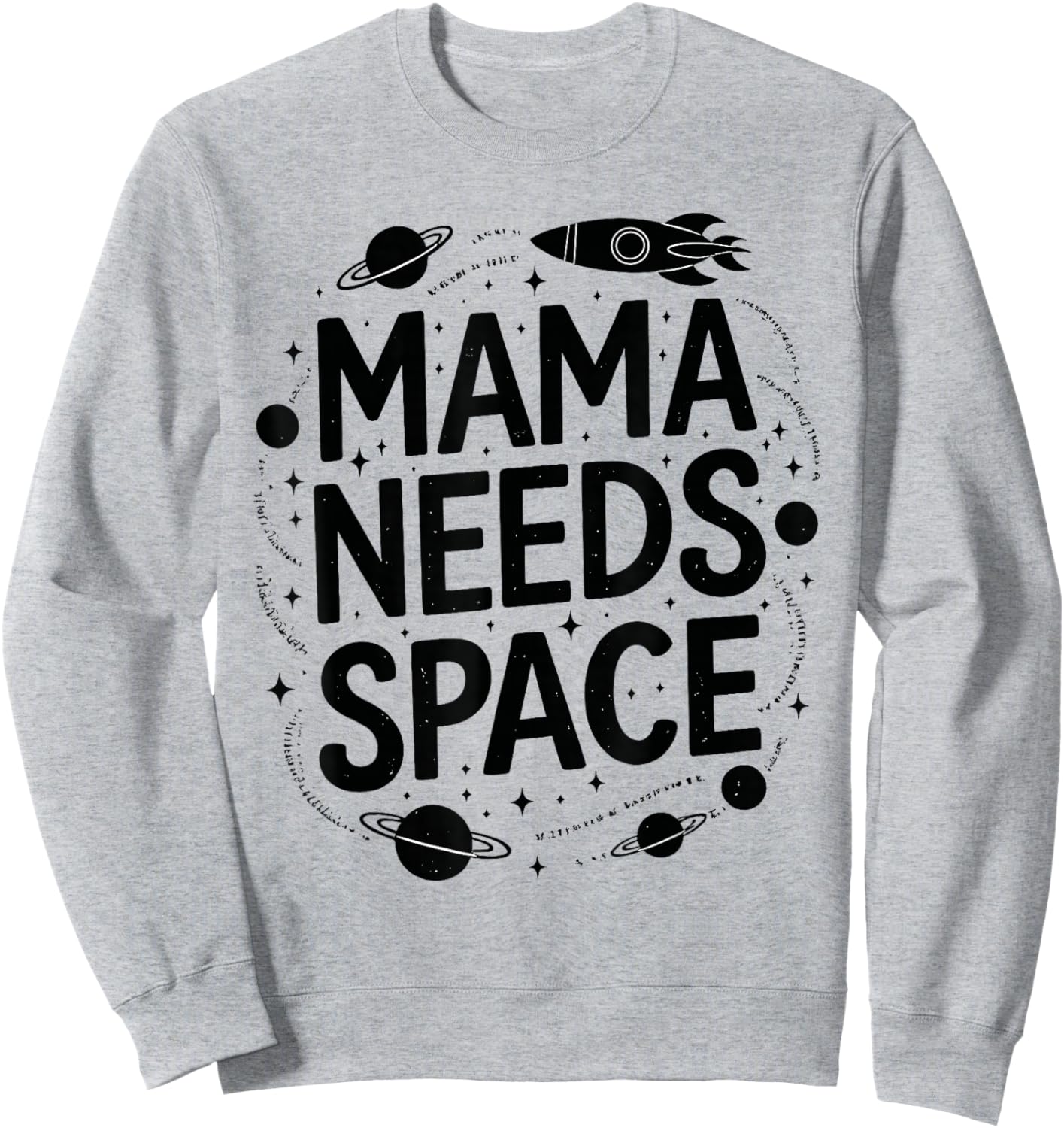 Mama Needs Space T Shirt Fun Apparel for Moms Sweatshirt - Sweatshirt | Ash