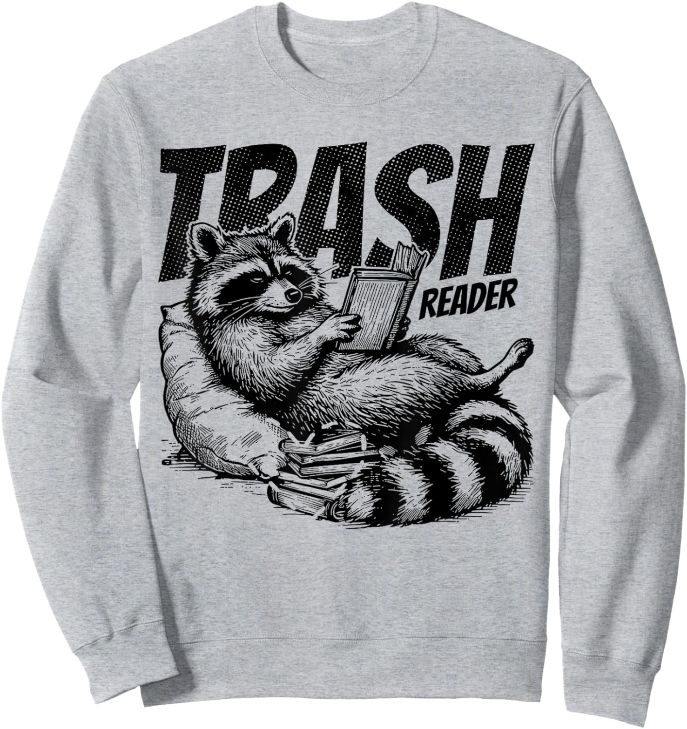 Trash Reader Funny Raccoon Reading Book Bookish Apparel Sweatshirt - Sweatshirt | Ash