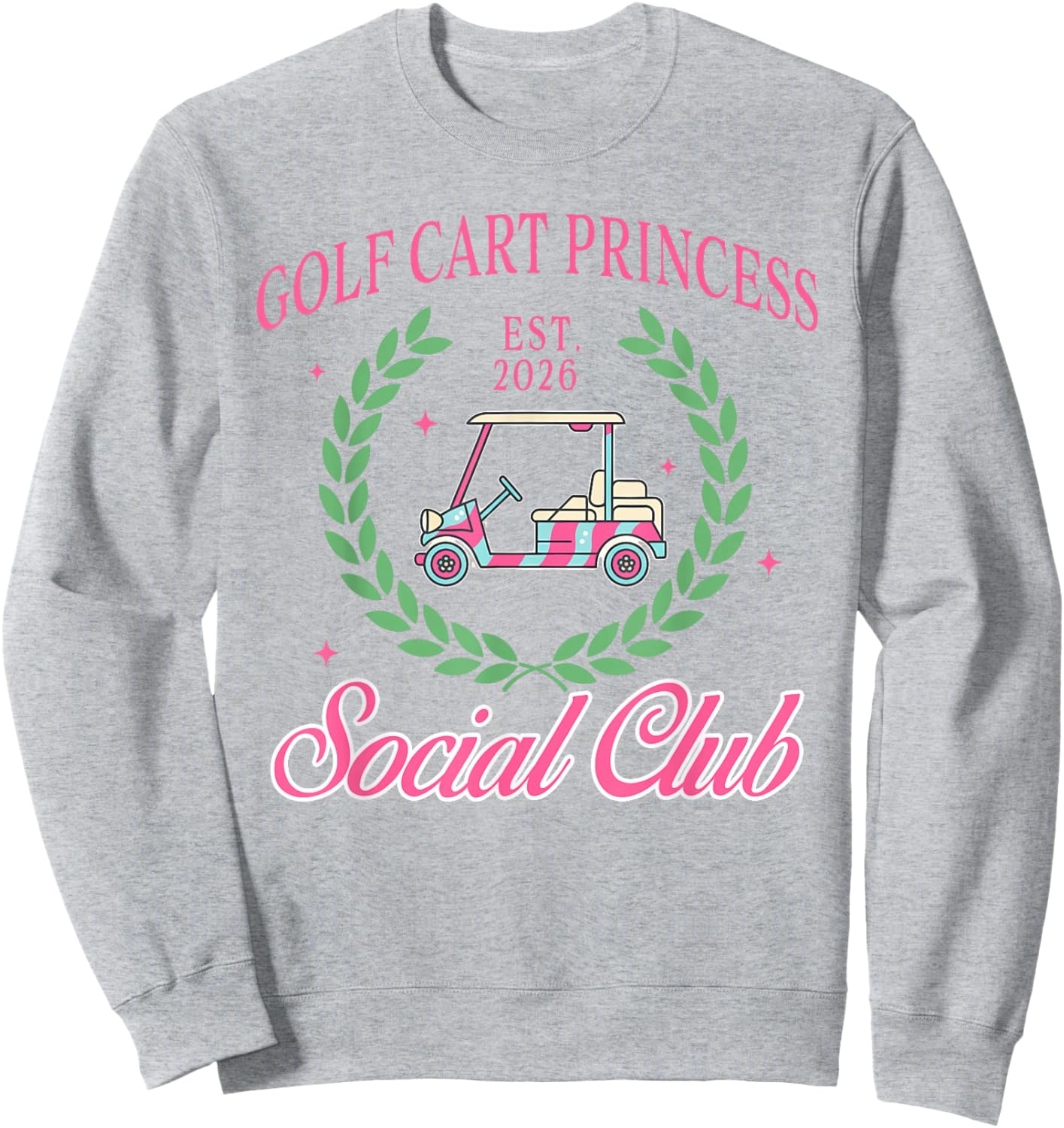 Golf Lover Par Golf Cart Princess Social Club Est. 2026 Sweatshirt - Sweatshirt | Ash