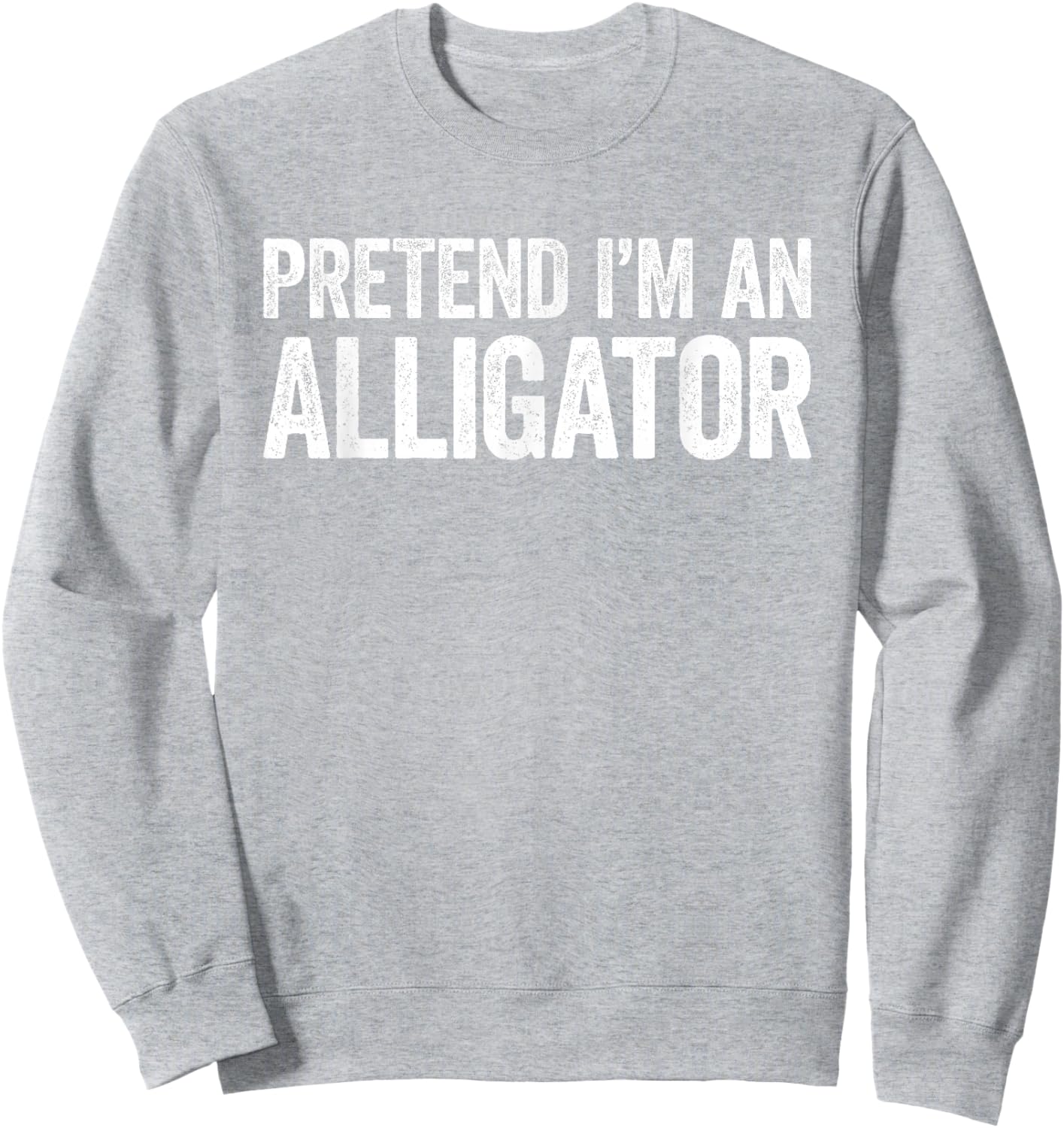 Pretend I'm An Alligator Shirt Adult Kids Men Women Costume Sweatshirt - Sweatshirt | Ash