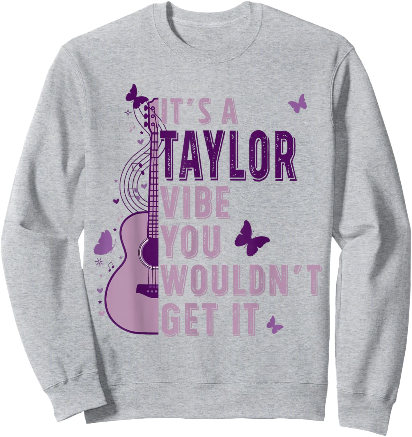 It's A Taylor Vibe You Wouldn't Get It Sweatshirt - Sweatshirt | Ash