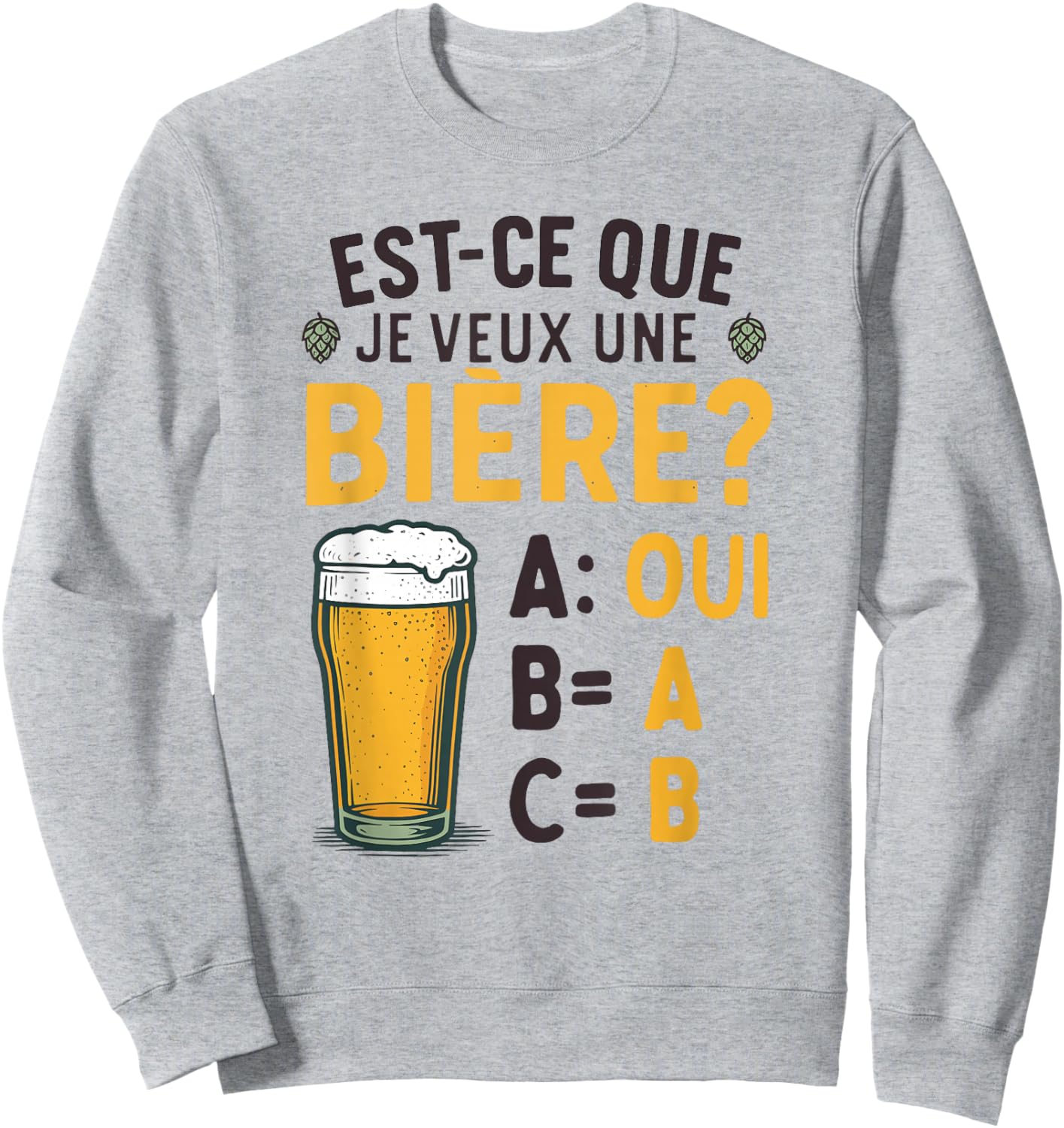 Do I Want A Beer? Joke Beauf Alcohol Humor Sweatshirt - Sweatshirt | Ash