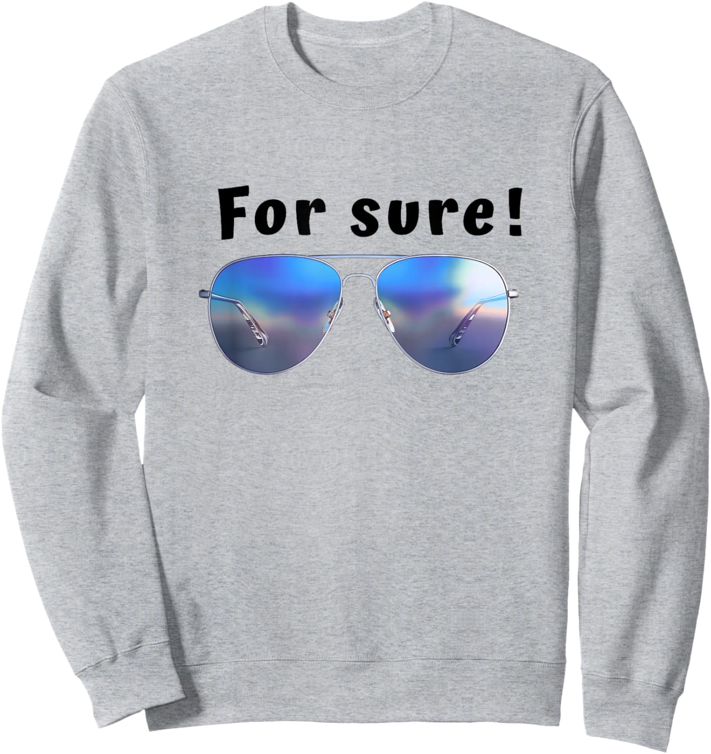 For Sure Humour Sunglasses Funny Sweatshirt - Sweatshirt | Ash