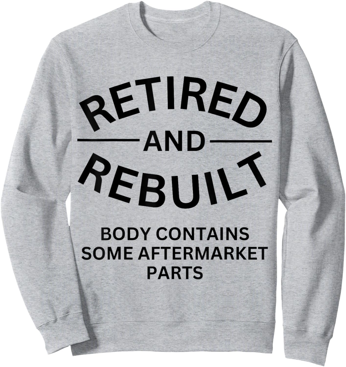 Retired and Rebuilt Body Contains Some Aftermarket Parts Sweatshirt - Sweatshirt | Ash