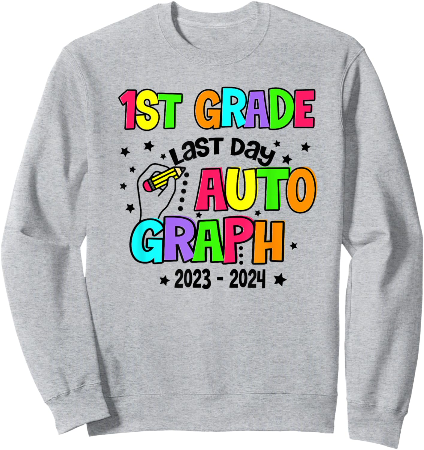 First 1st Grade Last Day of School year 2023-2024 Autographs Sweatshirt - Sweatshirt | Ash