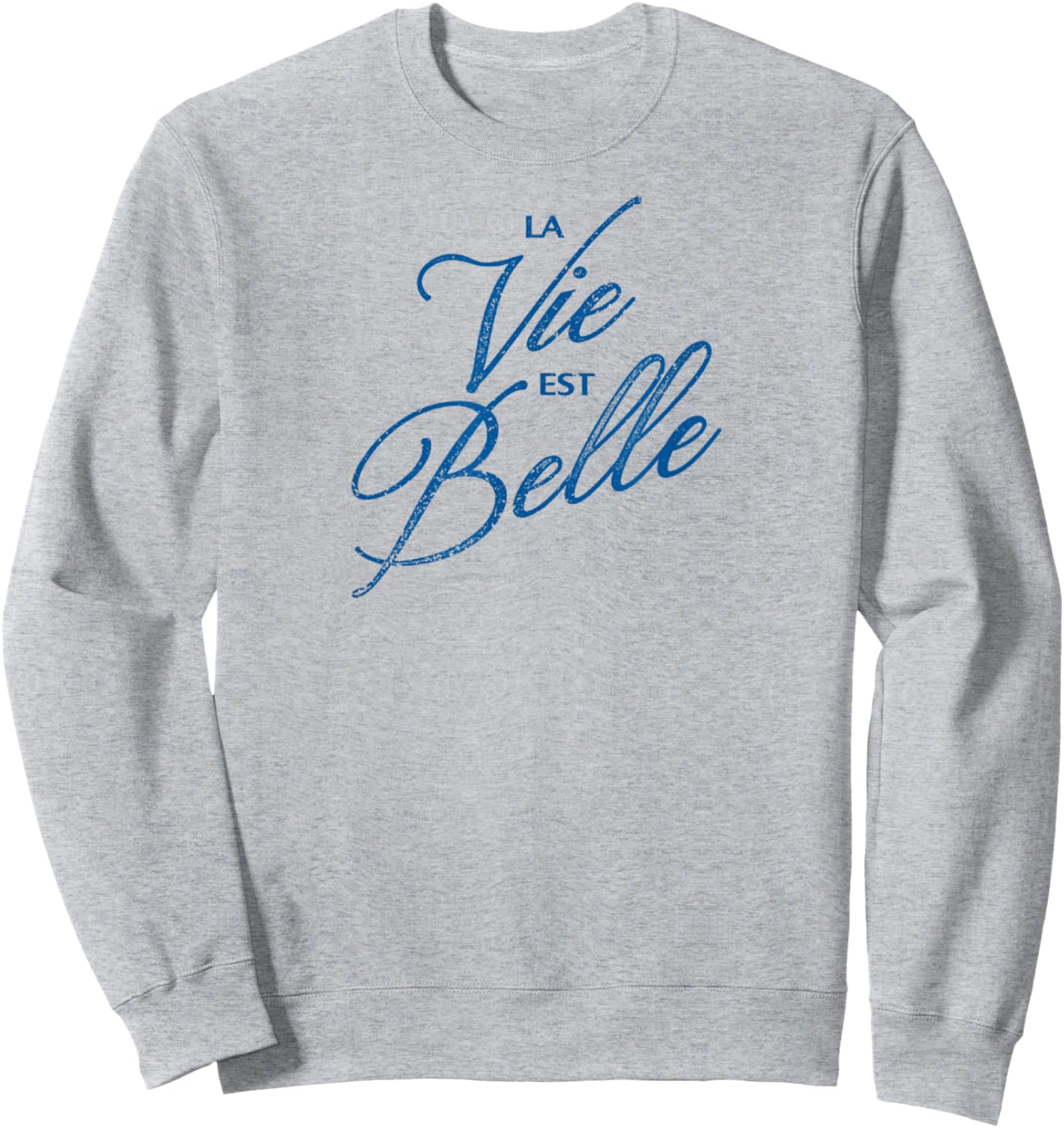 Trendy Apparel La Vie Est Belle Life is Beautiful French Sweatshirt - Sweatshirt | Ash