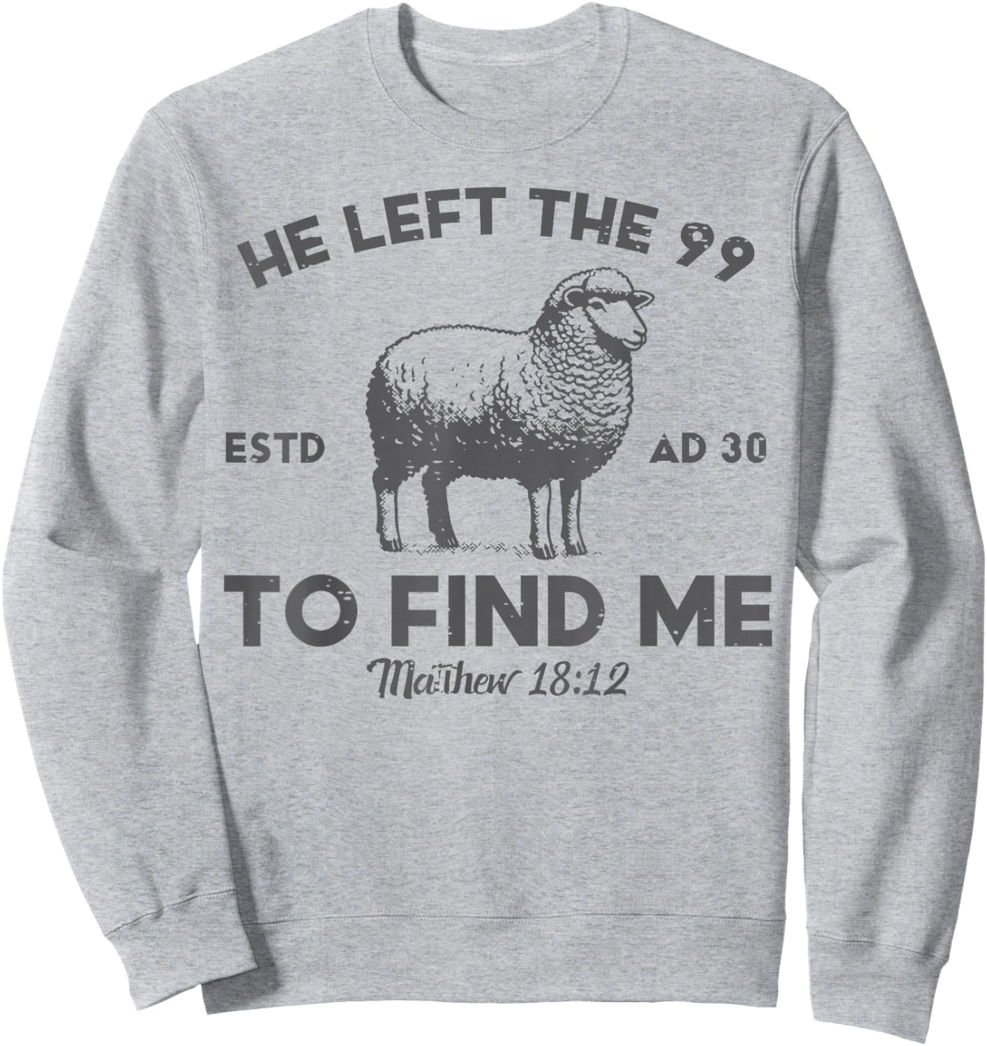Jesus He Left 99 To Find Me Sheep Christian Men Women Kids Sweatshirt - Sweatshirt | Ash