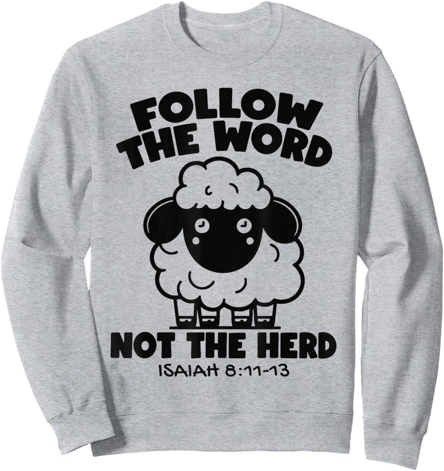 Follow The Bible, Not The Sheep, Isaiah Bible Verse Sweatshirt - Sweatshirt | Ash