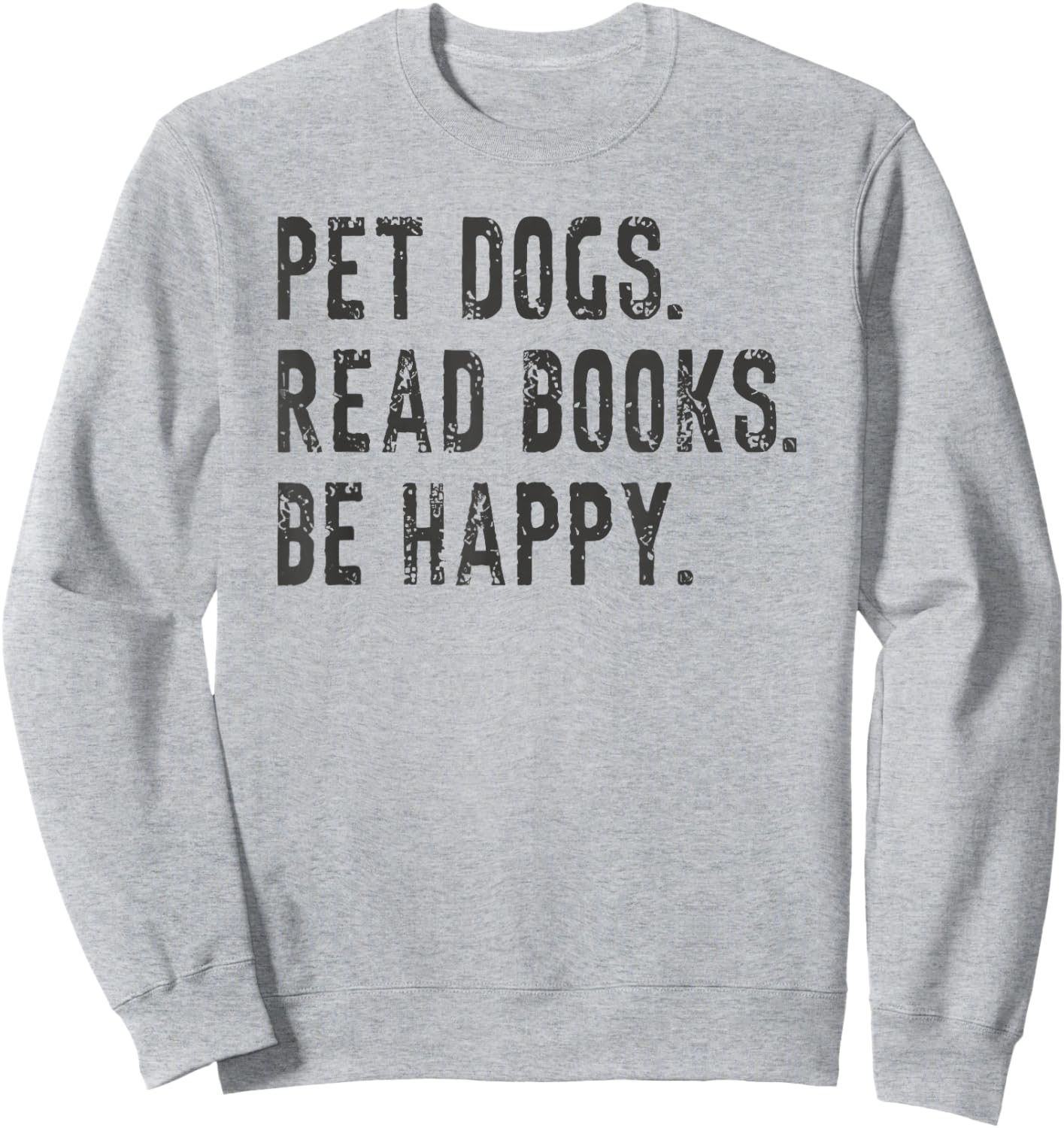 Pet Dogs Read Books Be Happy Sweatshirt - Sweatshirt | Ash