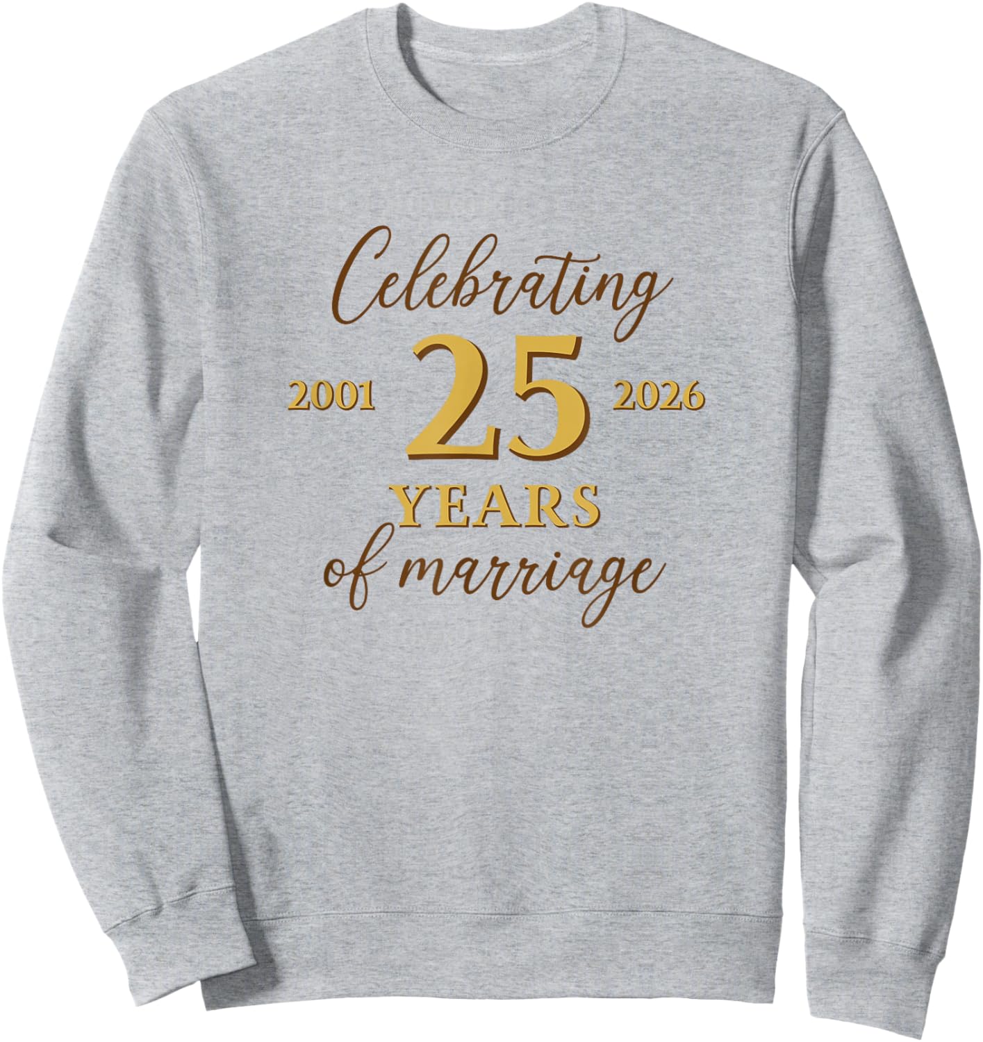 Funny 25 Years of Marriage 2001 25th Wedding Anniversary Sweatshirt - Sweatshirt | Ash