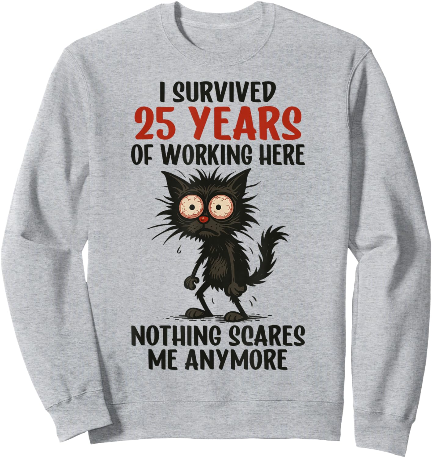 25 Years Work Anniversary, I Survived 25 Years of Working Sweatshirt - Sweatshirt | Ash