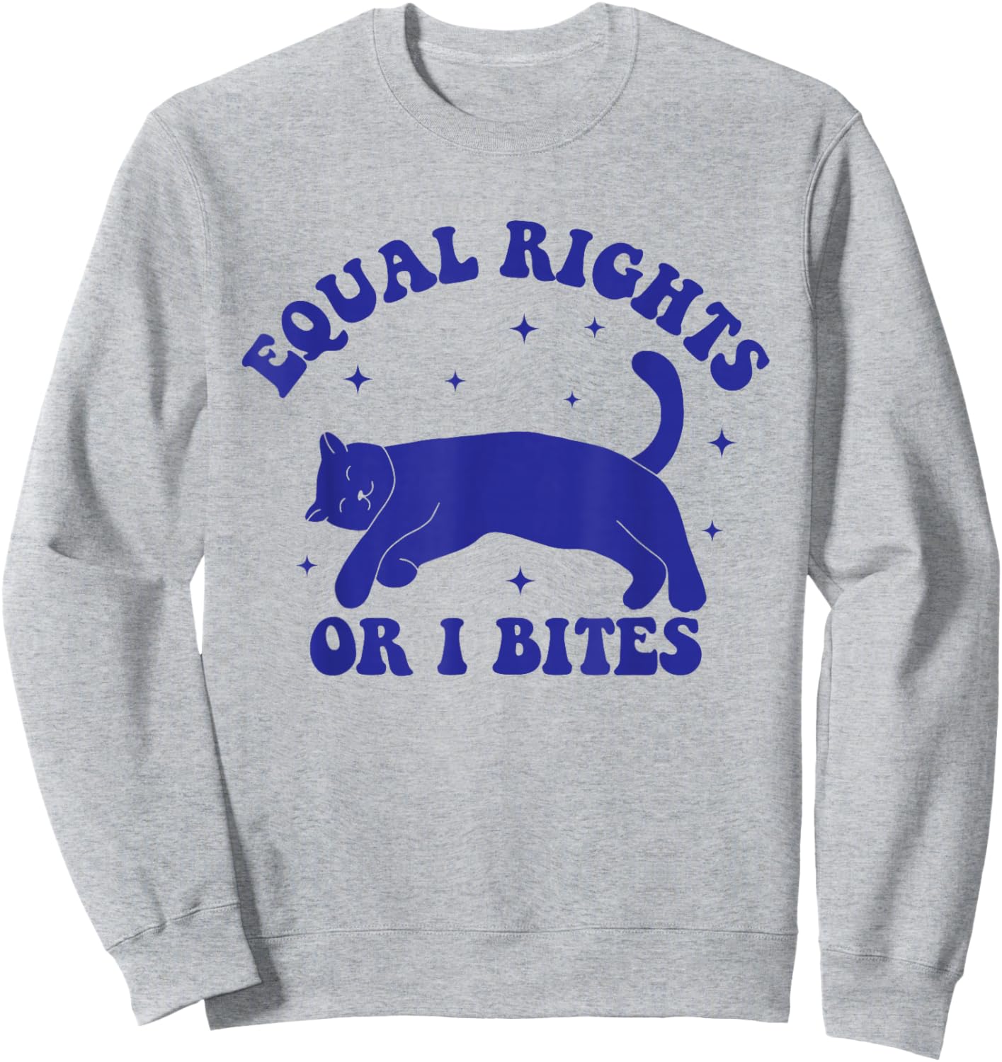 Funny Feminist Cat Equal Rights Or I Bites Cat Kitty Lover Sweatshirt - Sweatshirt | Ash
