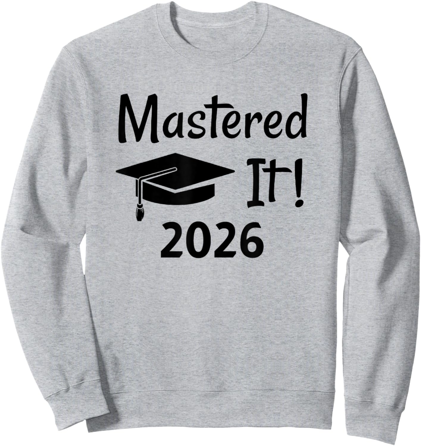 Master's Degree 2026 Gift, Mastered It! Sweatshirt - Sweatshirt | Ash