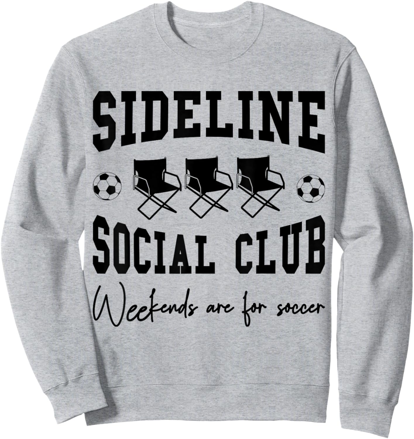 Funny Soccer Sideline Social Club Weekends are for Soccer Sweatshirt - Sweatshirt | Ash