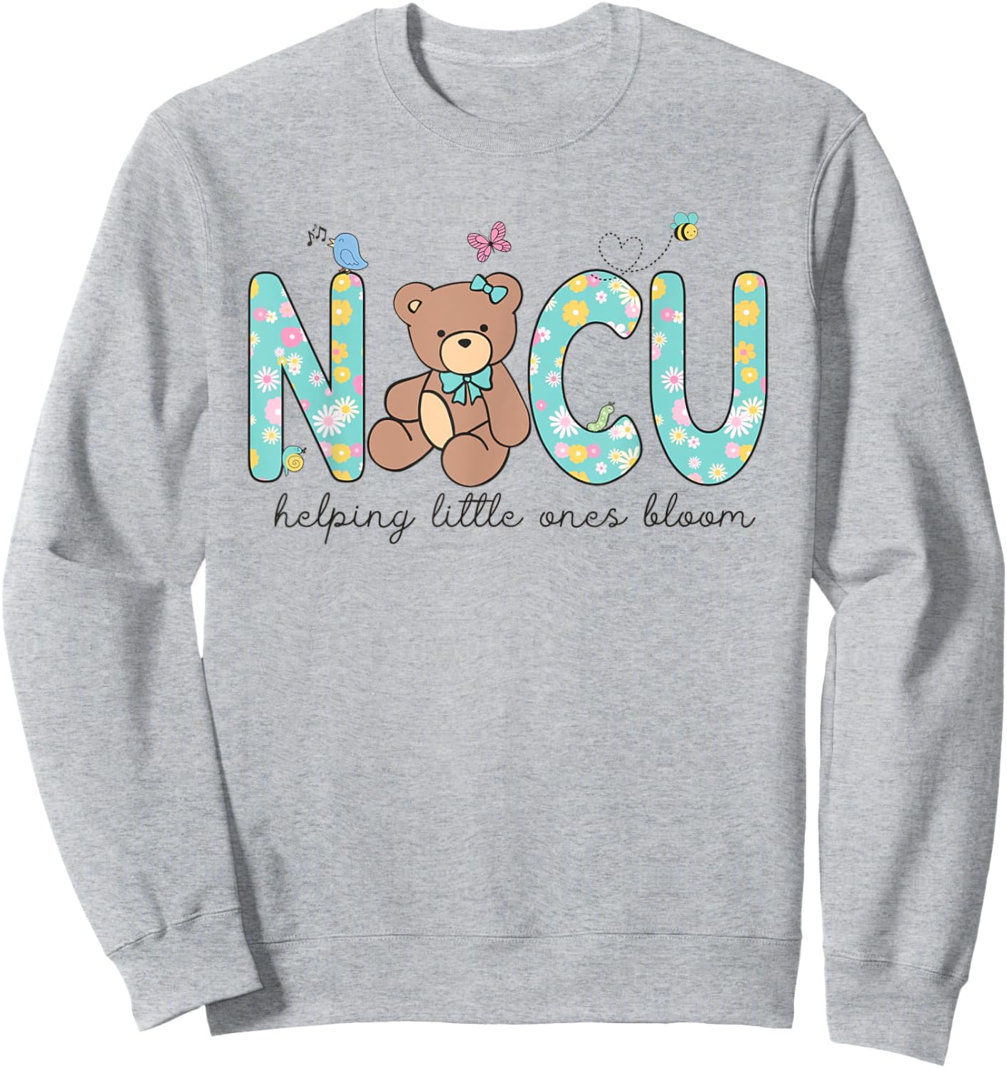 NICU Bear Spring NICU Nurse Helping Little Ones Bloom Work Sweatshirt - Sweatshirt | Ash