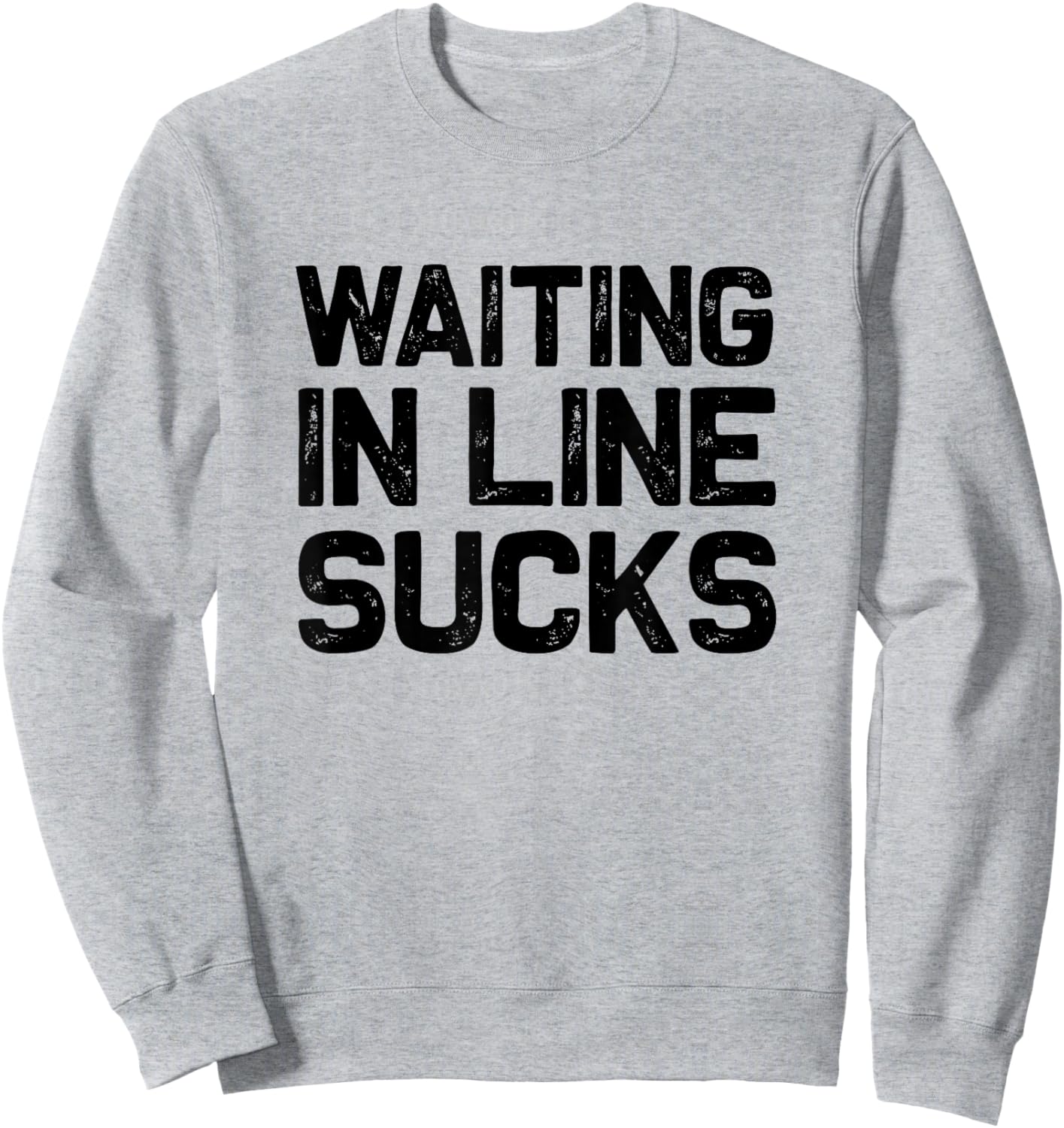 Waiting in Line Sucks Dear Person Behind Me (Front & Back) Sweatshirt - Sweatshirt | Ash
