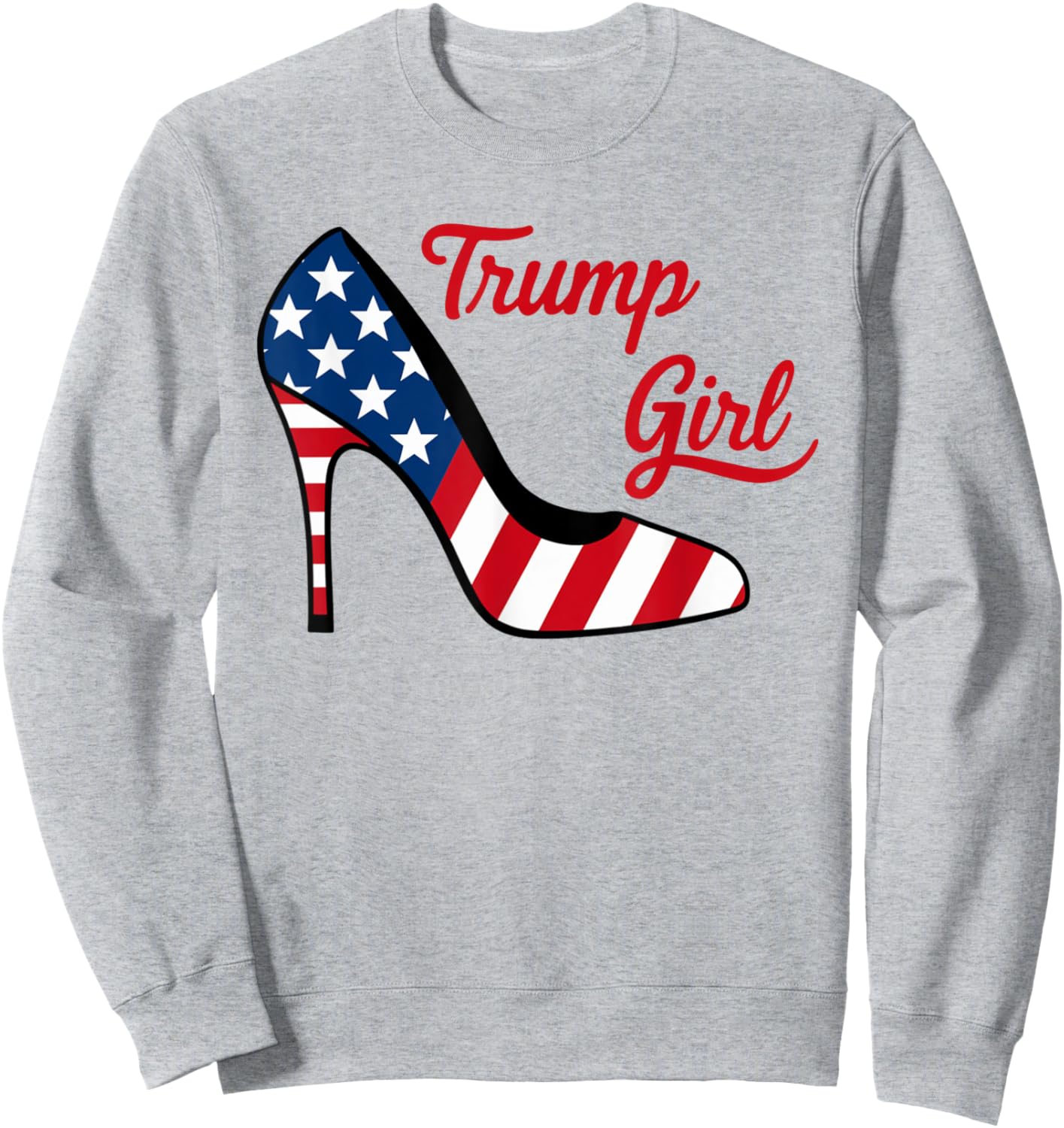 Trump Girl High Heel Stilettos American Flag Trump 2024 Sweatshirt - Sweatshirt | Ash