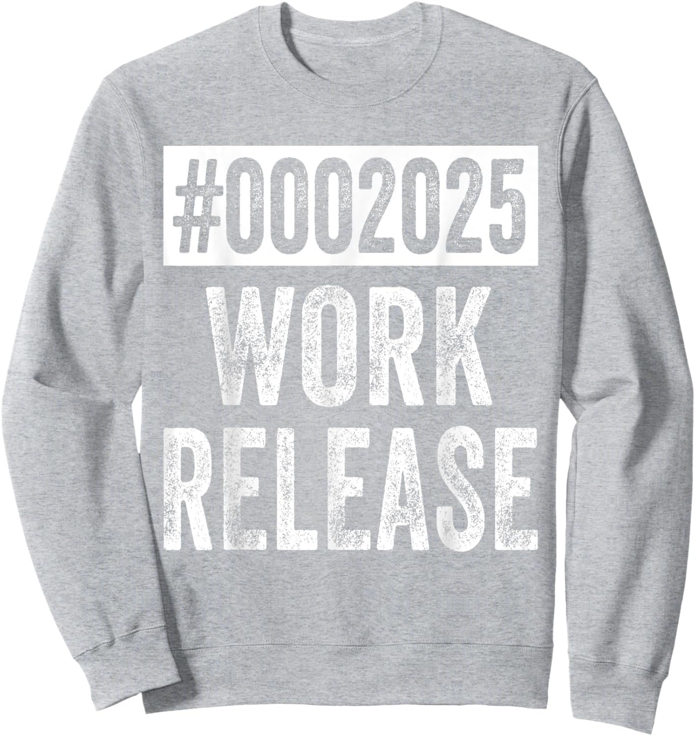 2025 Work Release Funny Retirement 2025 Retired Men Women Sweatshirt - Sweatshirt | Ash