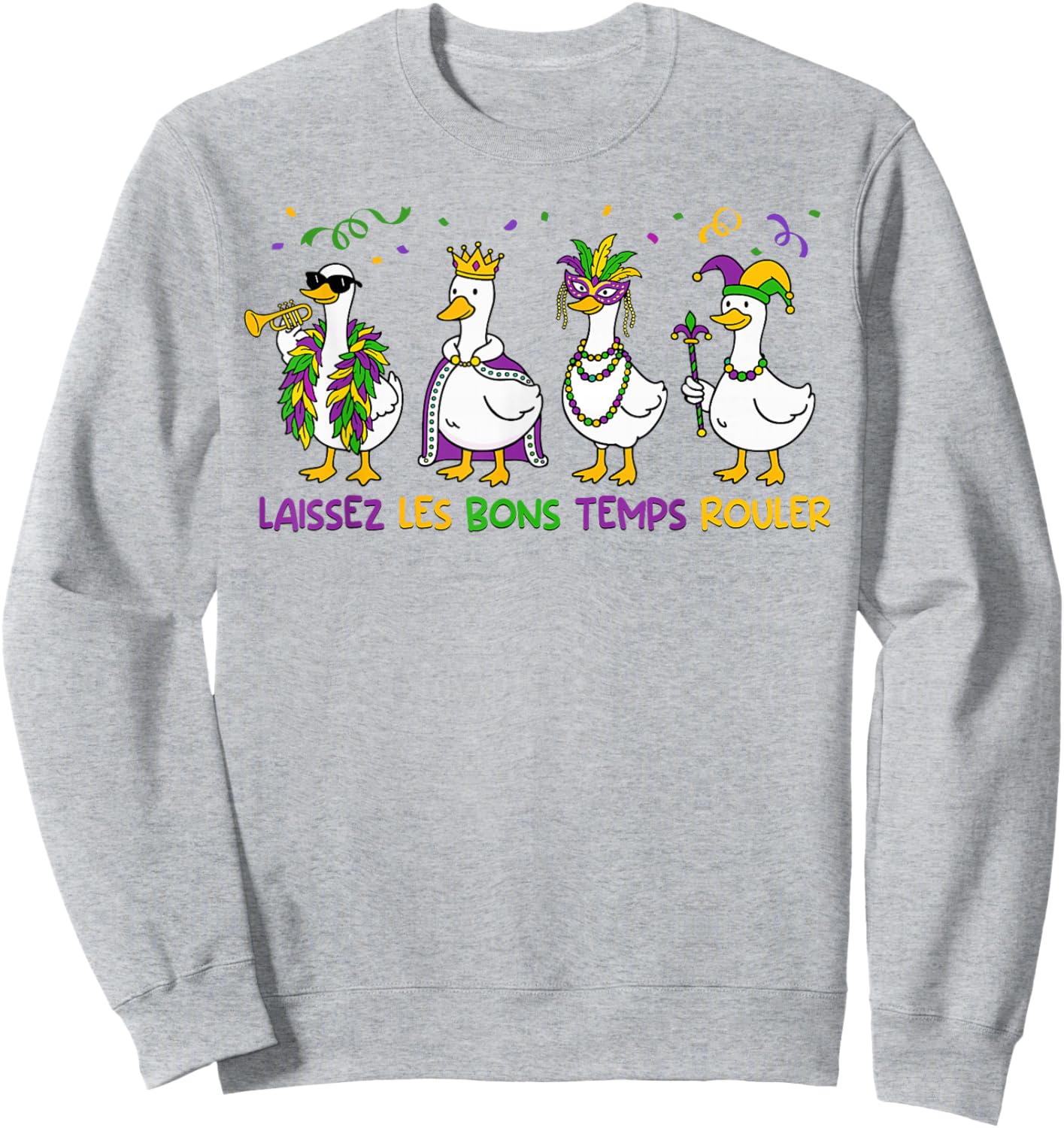 Funny Laissez Les Bon Temps Rouler Mardi Gras Goose Sweatshirt - Sweatshirt | Ash