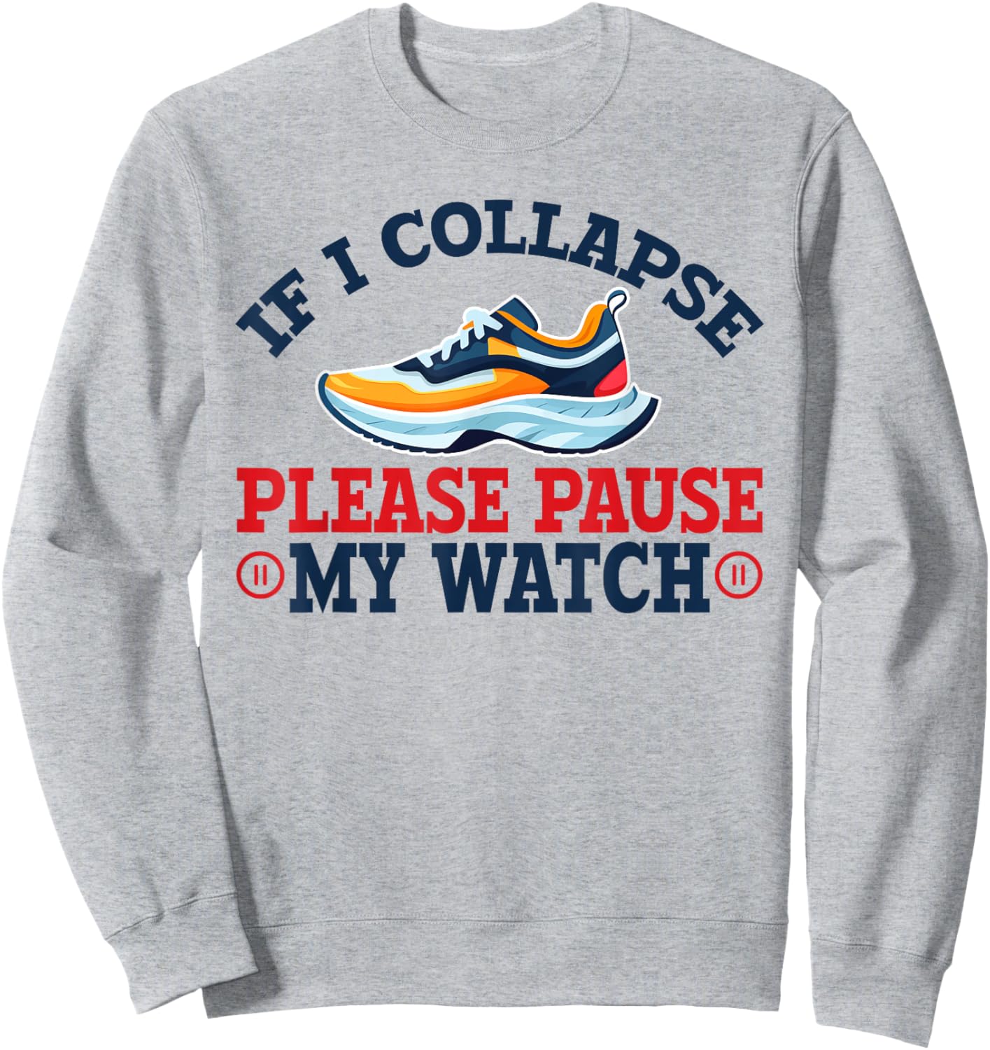 If I Collapse, Please Pause My Watch Running, Marathon 13.1 Sweatshirt - Sweatshirt | Ash