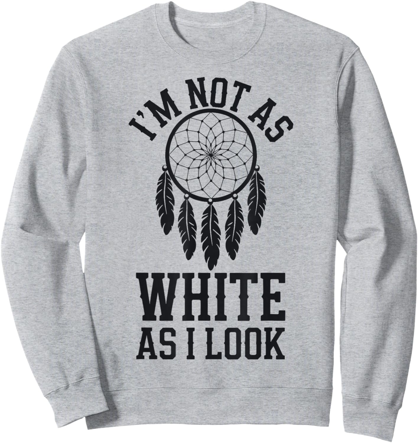 I'm Not As White As I Look Sweatshirt - Sweatshirt | Ash
