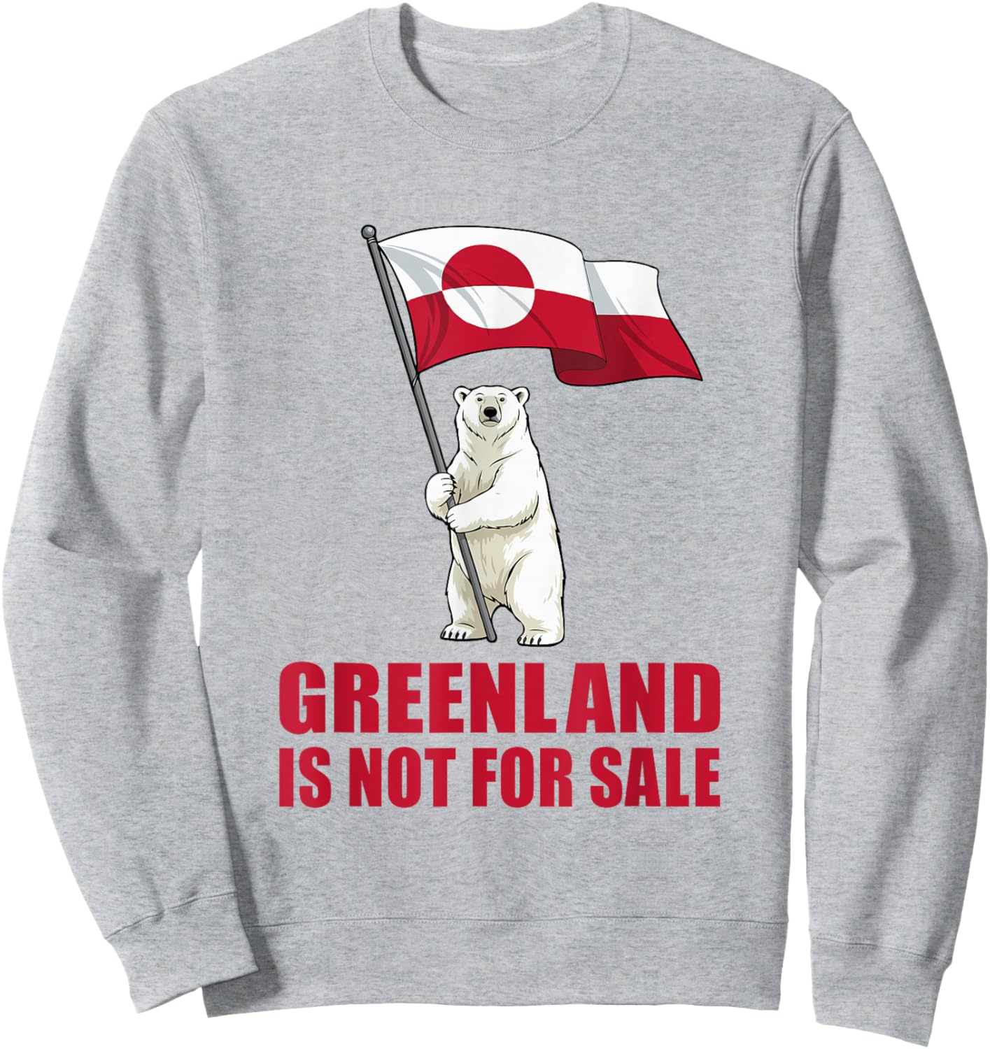 Greenland Not for Sale Greenland Flag Bear Greenland Greenland Sweatshirt - Sweatshirt | Ash