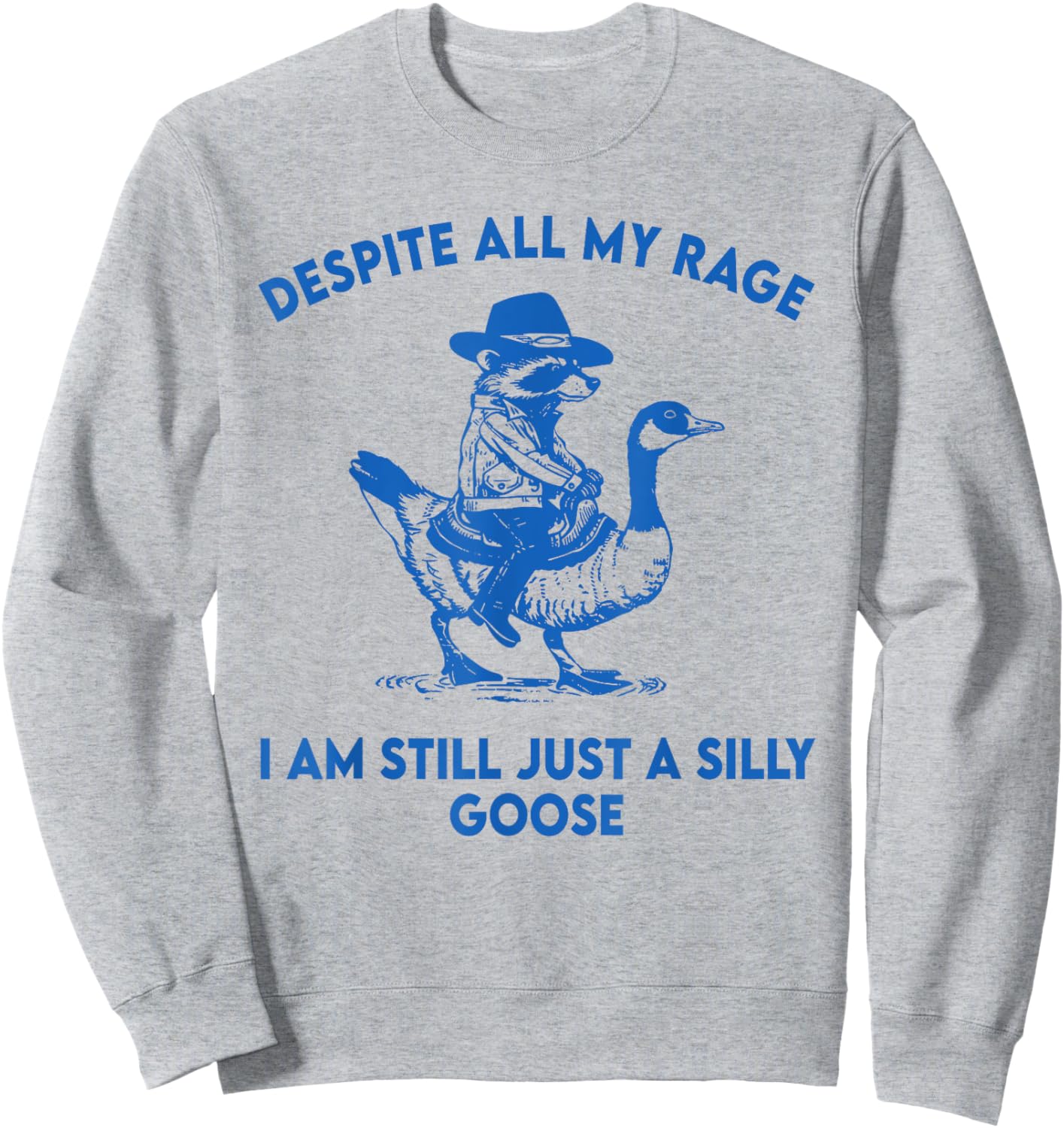 Despite All My Rage I Am Still A Silly-Goose Cowboy Raccoon Sweatshirt - Sweatshirt | Ash