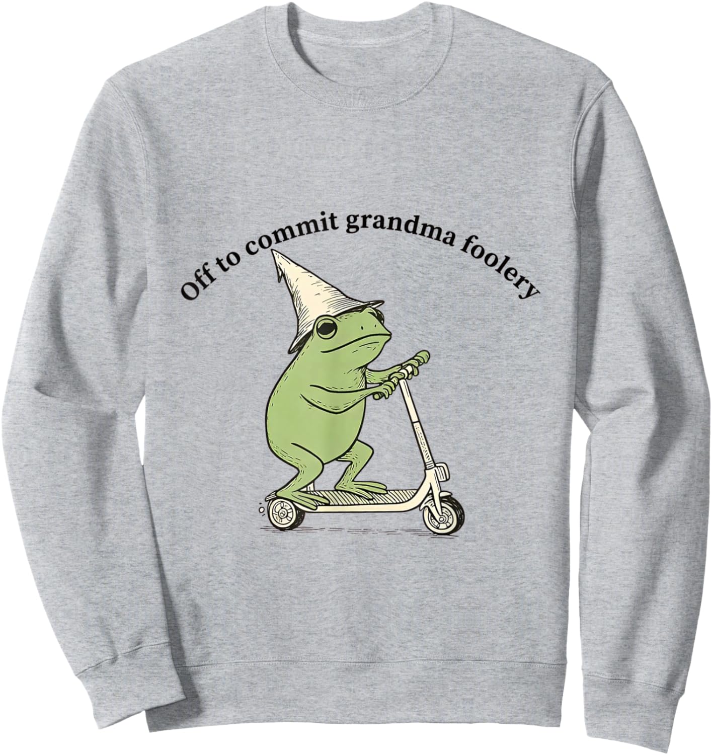 Off to Commit Grandma Foolery Funny Frog Meme Sweatshirt - Sweatshirt | Ash