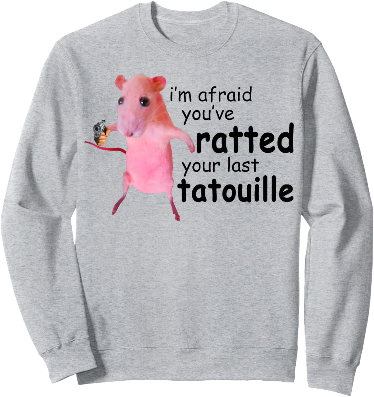 Funny Pink Rat, I'm Afraid You've Ratted Your Last Tatouille Sweatshirt - Sweatshirt | Ash
