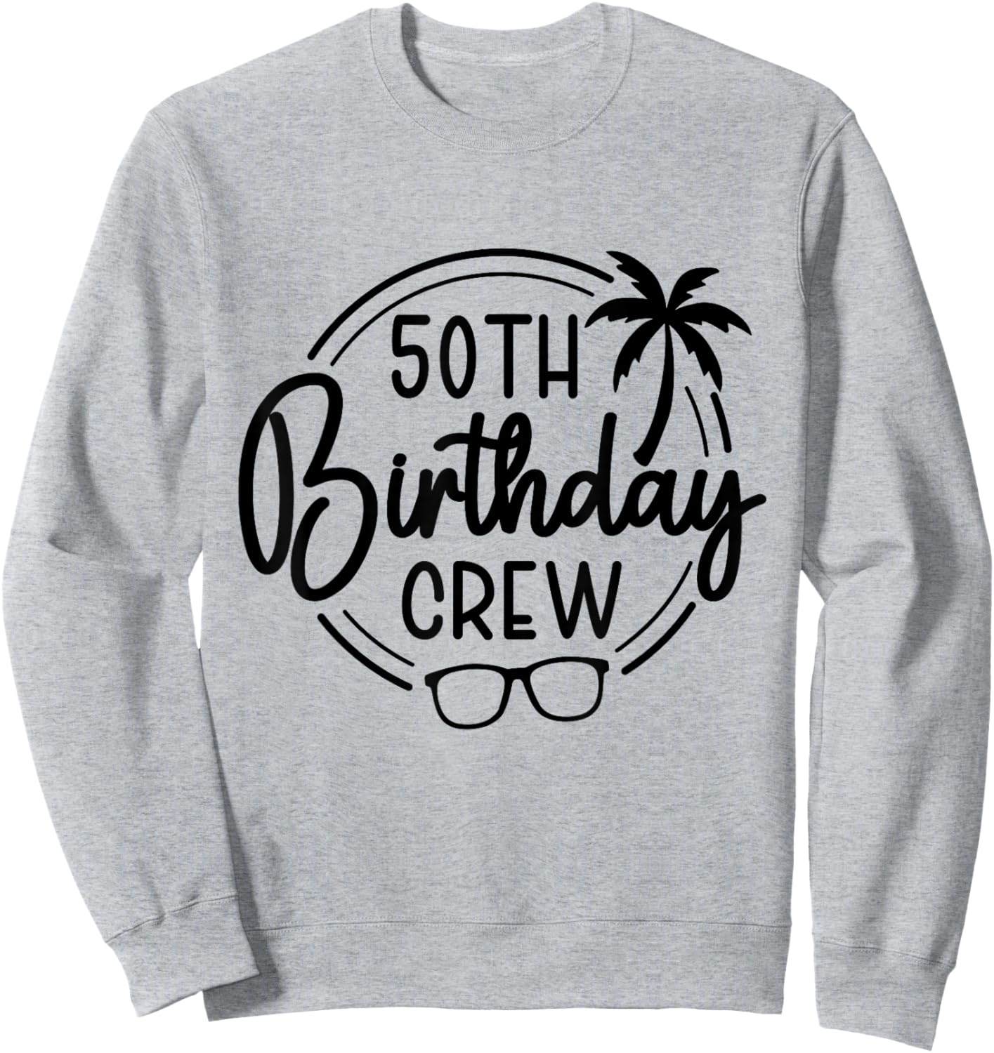 50th Birthday Crew and 50th Birthday Trip Sweatshirt - Sweatshirt | Ash