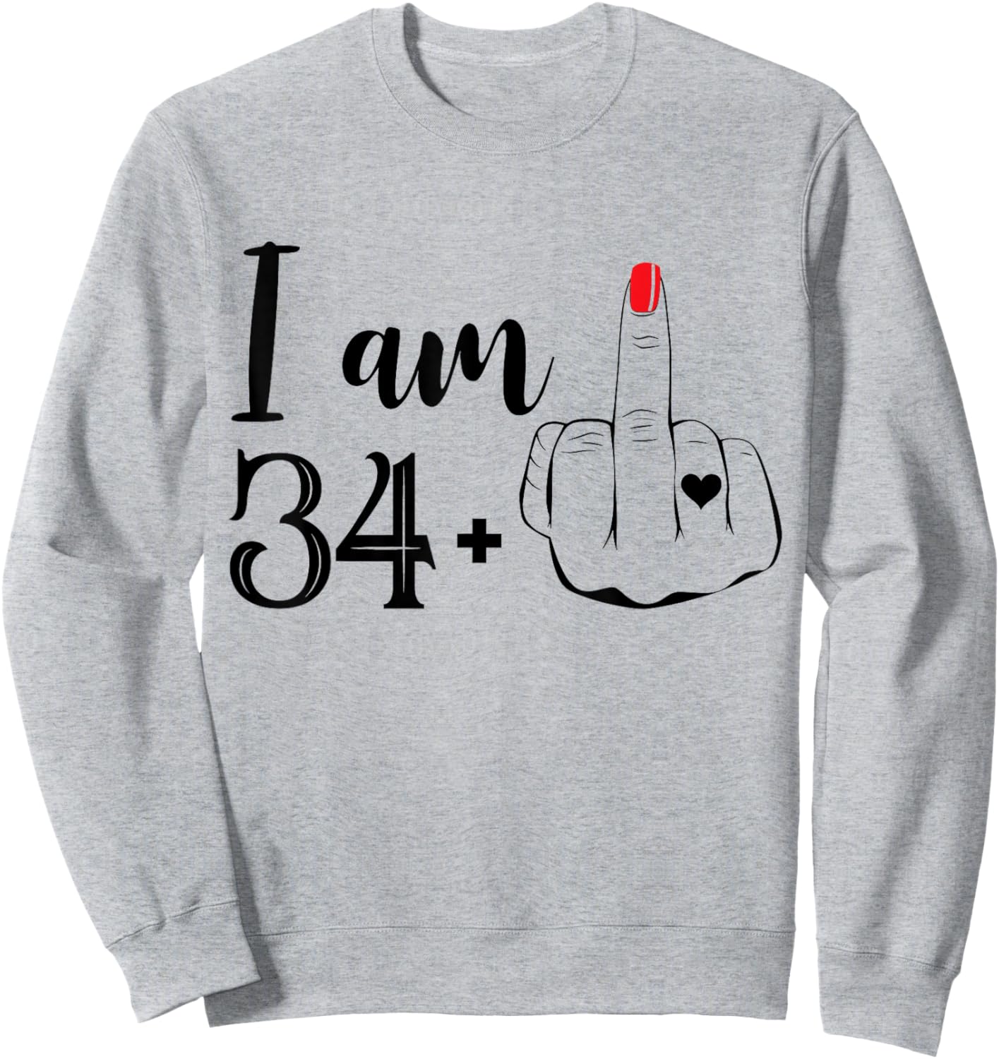 I Am 34 Plus 1 Middle Finger Funny 35th Birthday Women Sweatshirt - Sweatshirt | Ash
