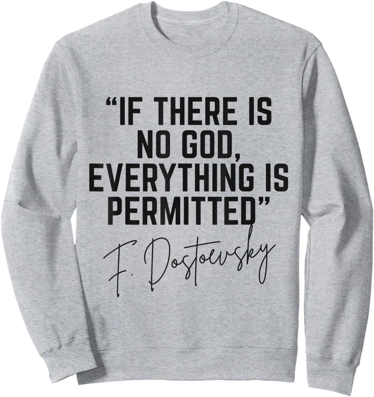 Dostoevsky Quote If There is No God Everything is Permitted Sweatshirt - Sweatshirt | Ash