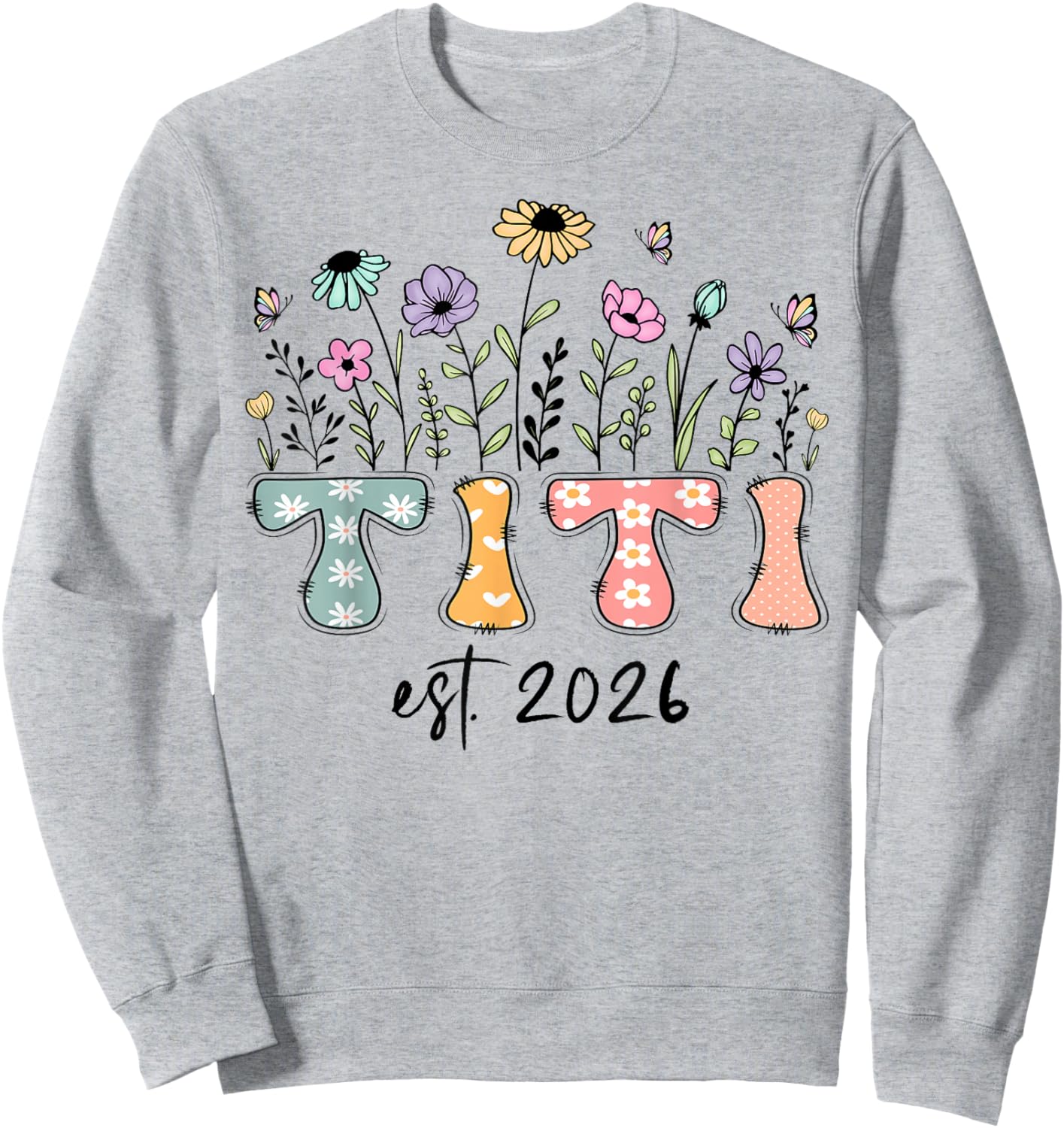 Titi Est. 2026 Wildflower Promoted to Titi Sweatshirt - Sweatshirt | Ash