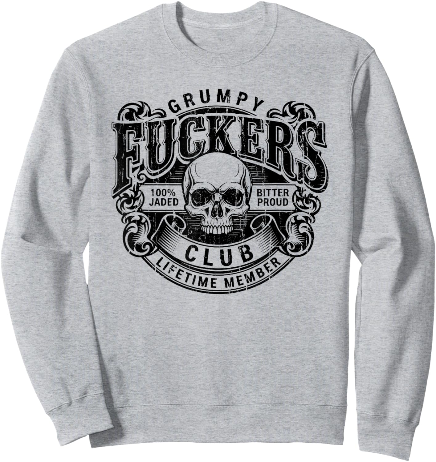 Grumpy Fuckers Club, 100% Bitter Lifetime Member Sweatshirt - Sweatshirt | Ash
