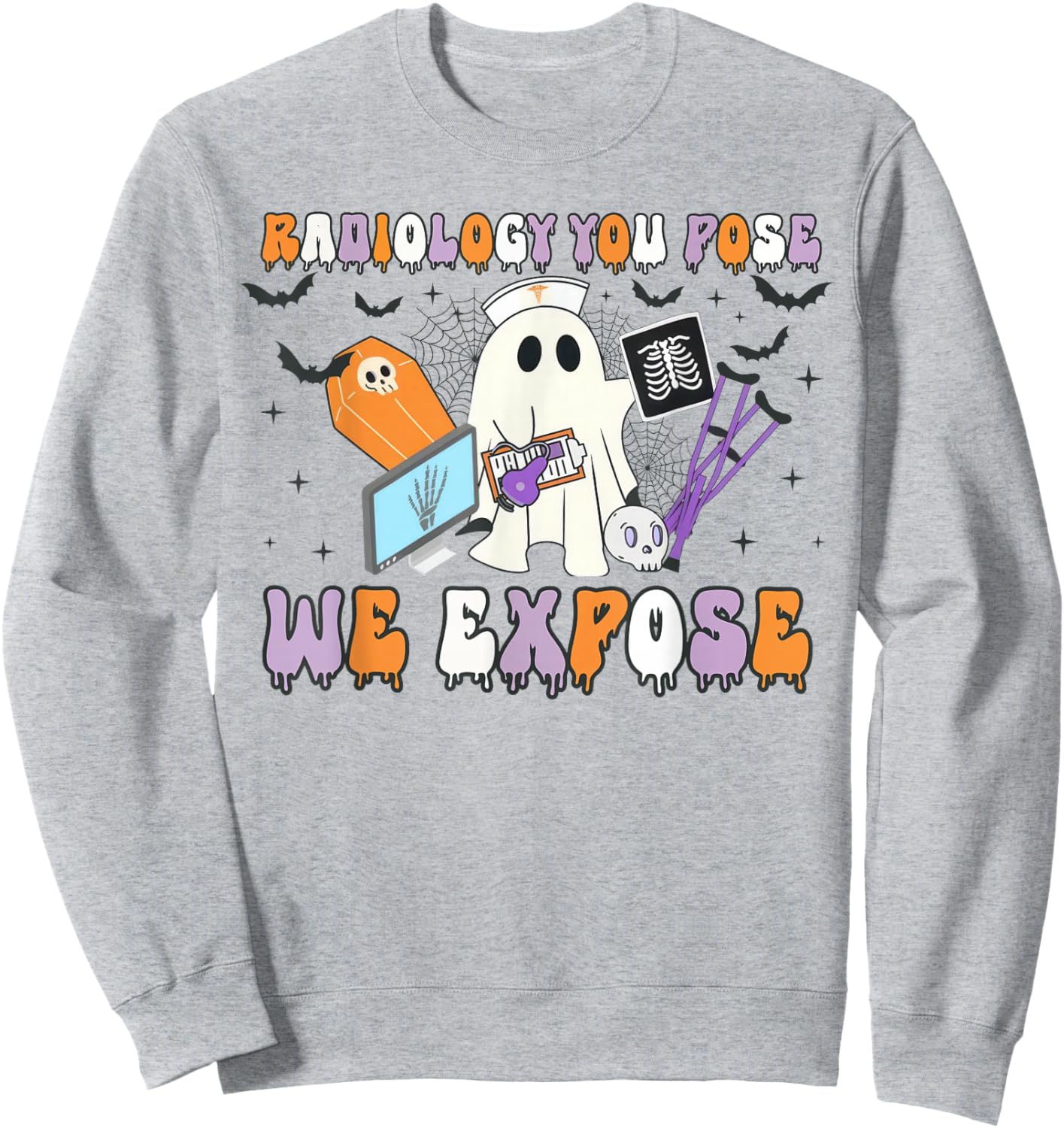 Radiology You Pose We Expose Halloween Ghost Rad Tech X-ray Sweatshirt - Sweatshirt | Ash
