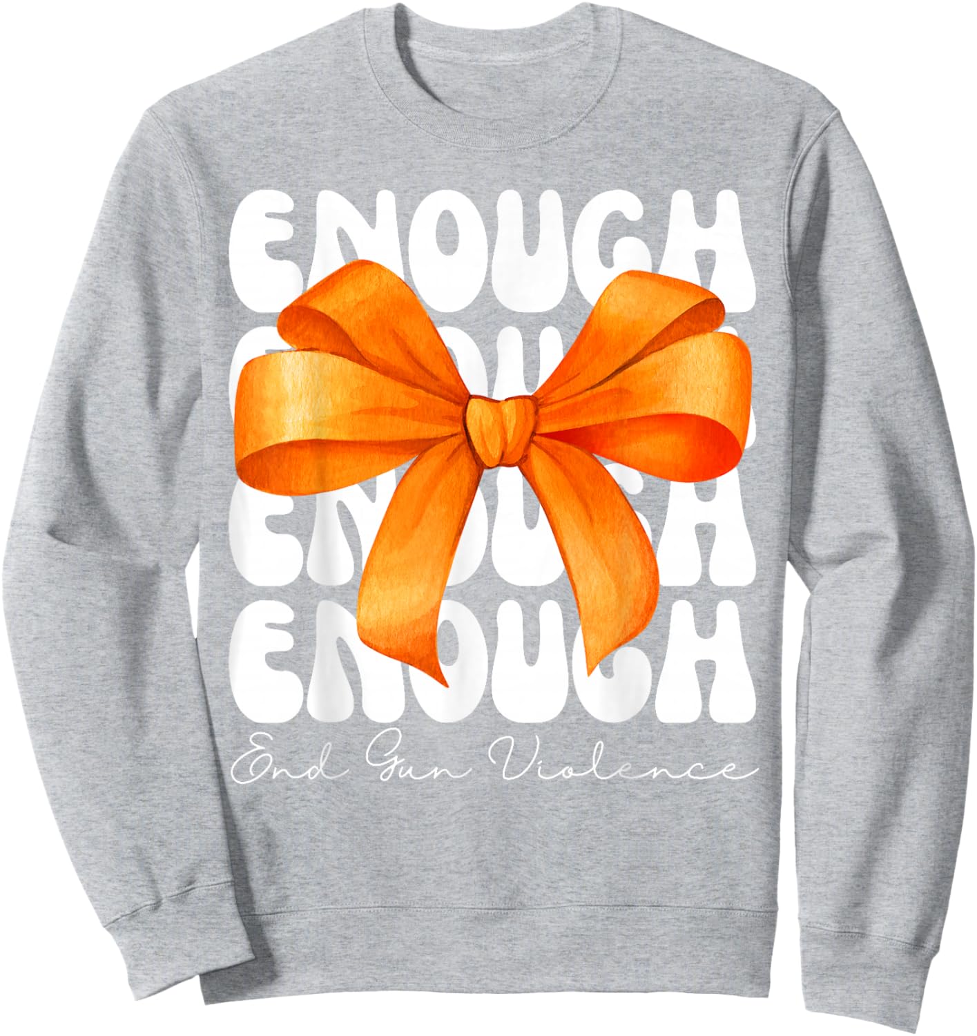 Enough End Gun Violence Awareness Day Coquette Bow Sweatshirt - Sweatshirt | Ash