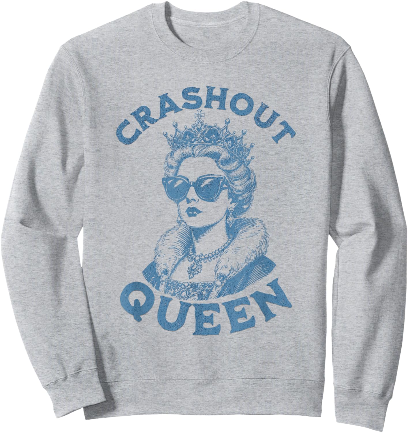 Crashout Queen Funny Women's Sweatshirt - Sweatshirt | Ash