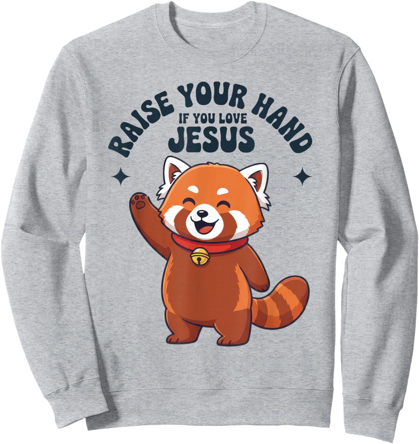 Raise Your Hand If You Love Jesus Red Panda Christian Sweatshirt - Sweatshirt | Ash