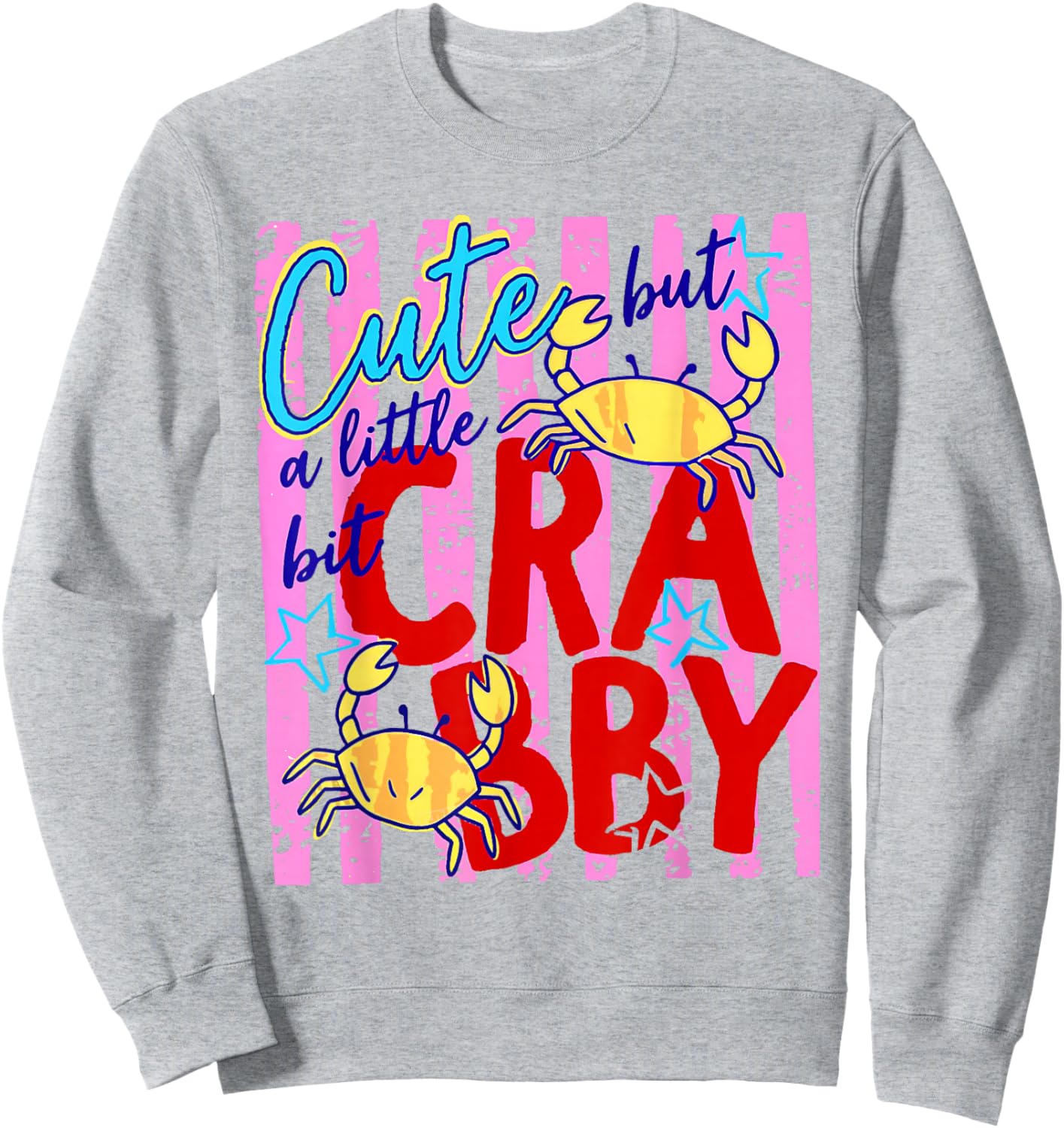 Cute But A Little Bit Crabby Beach Crab Summer Vacation Sweatshirt - Sweatshirt | Ash