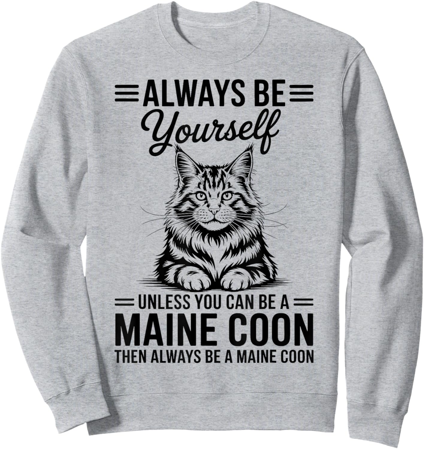 Be A Maine Coon Funny Maine Coon Sweatshirt - Sweatshirt | Ash