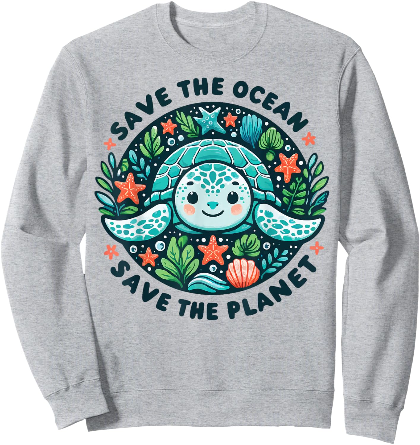 Save The Ocean Save The Planet Cute Sea Turtle Sweatshirt - Sweatshirt | Ash