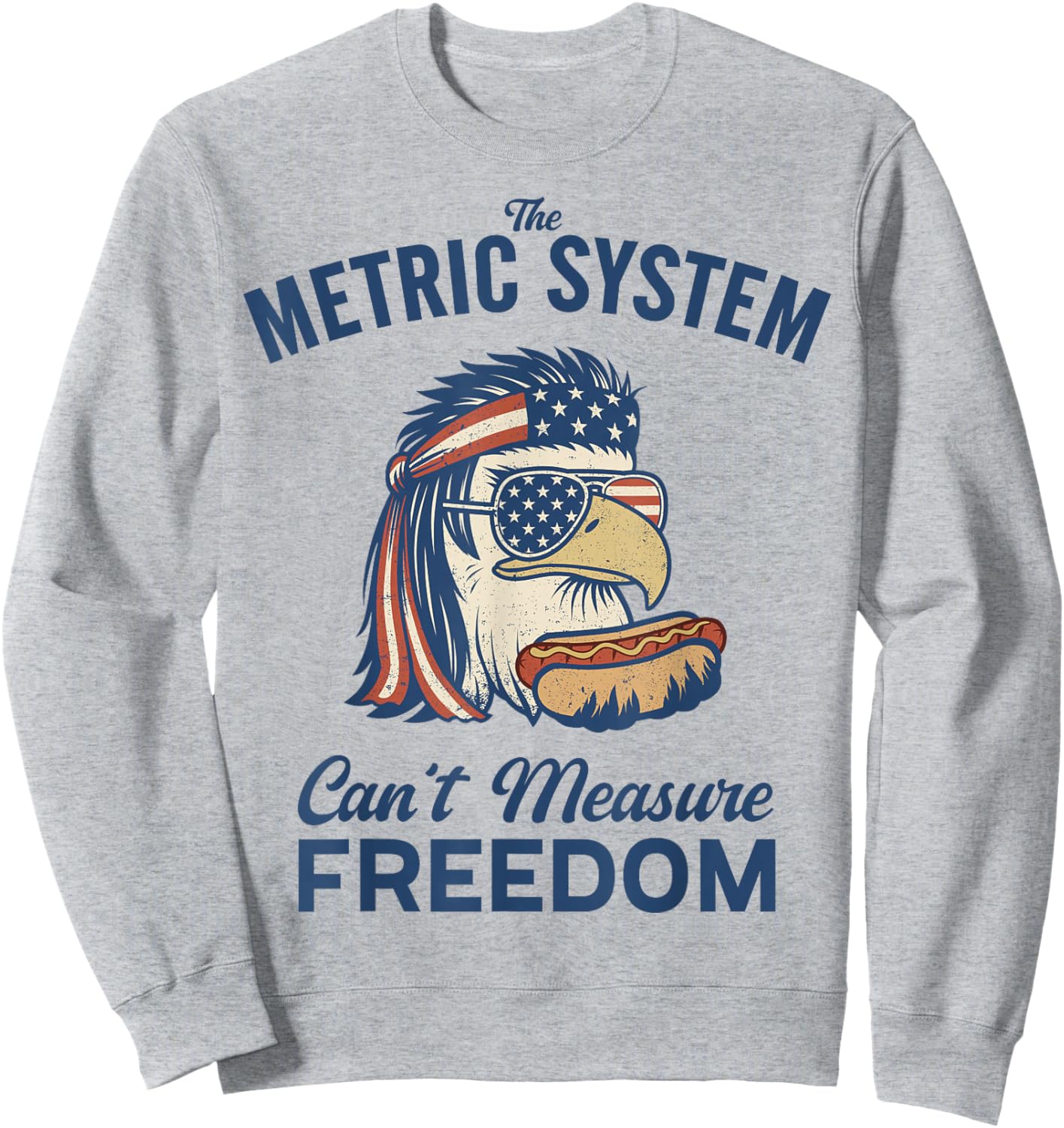 The Metric System Can't Measure Freedom Eagle Hot Dog Funny Sweatshirt - Sweatshirt | Ash