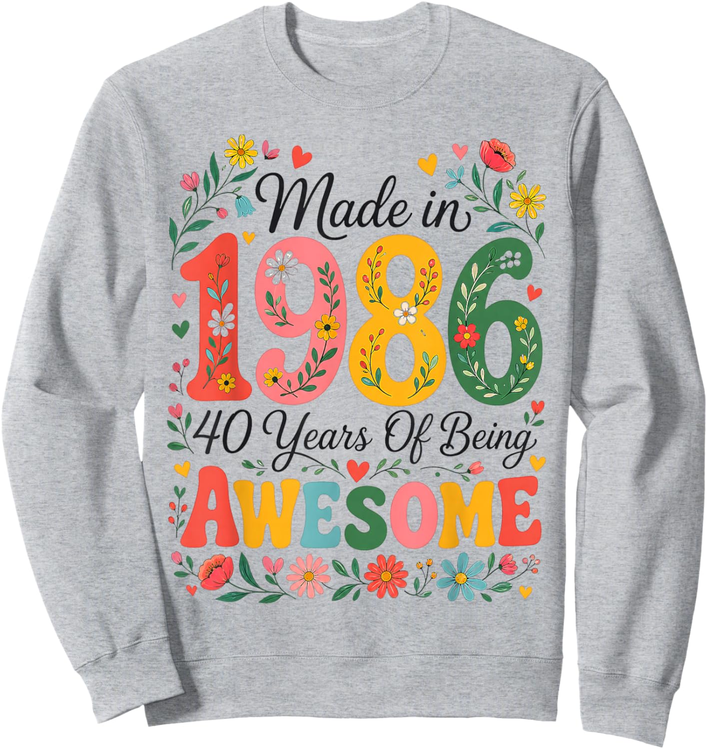 40 Year Old Made in 1986 Retro Floral 40th Birthday Women Sweatshirt - Sweatshirt | Ash
